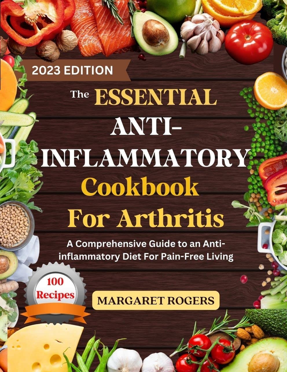The Essential AntiInflammatory Cookbook for Arthritis A Comprehensive Guide to an Anti