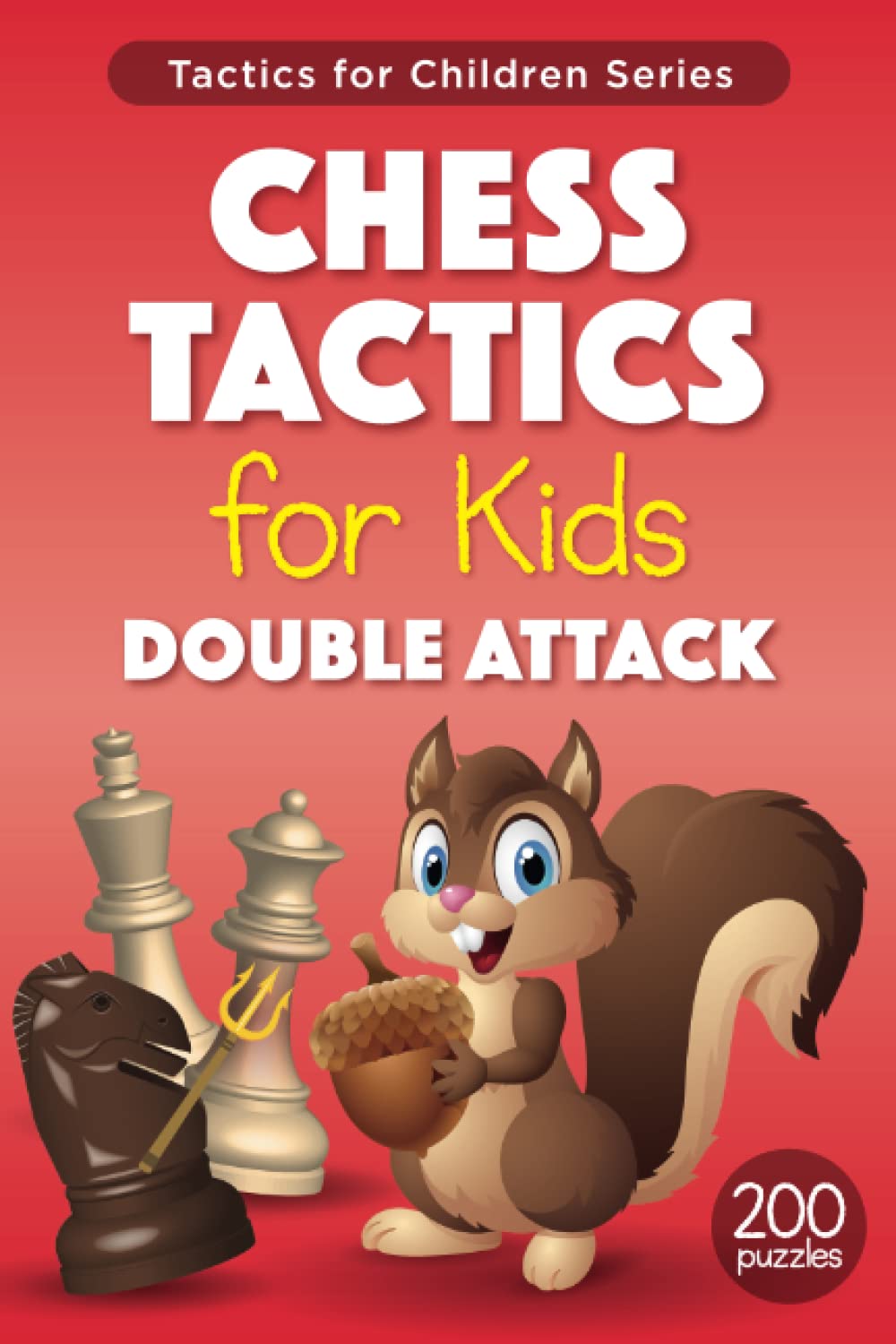 Chess Tactics for Kids Double Attack More than 200 Puzzles with