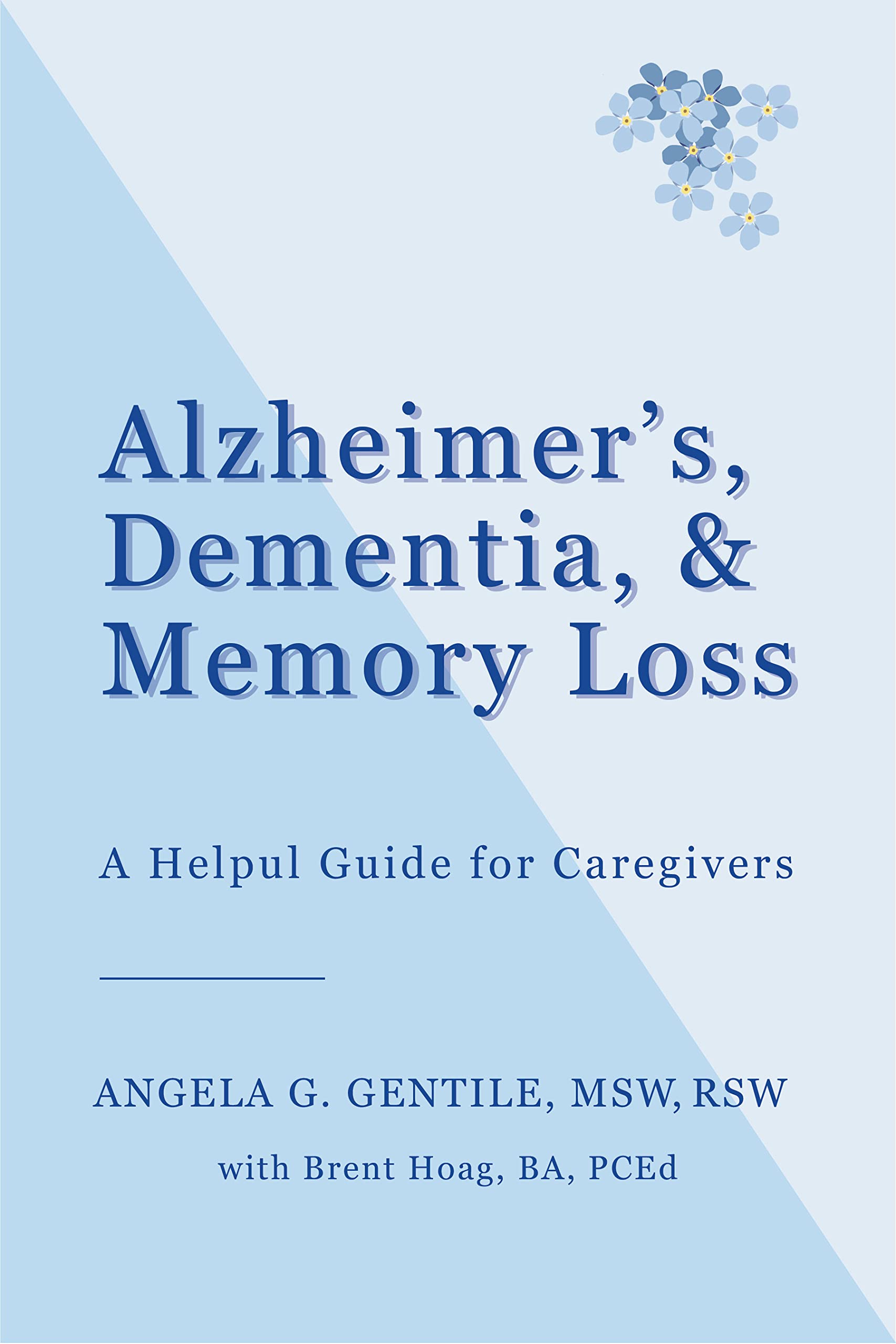 Alzheimer's, Dementia, and Memory Loss A Helpful Guide for Caregivers