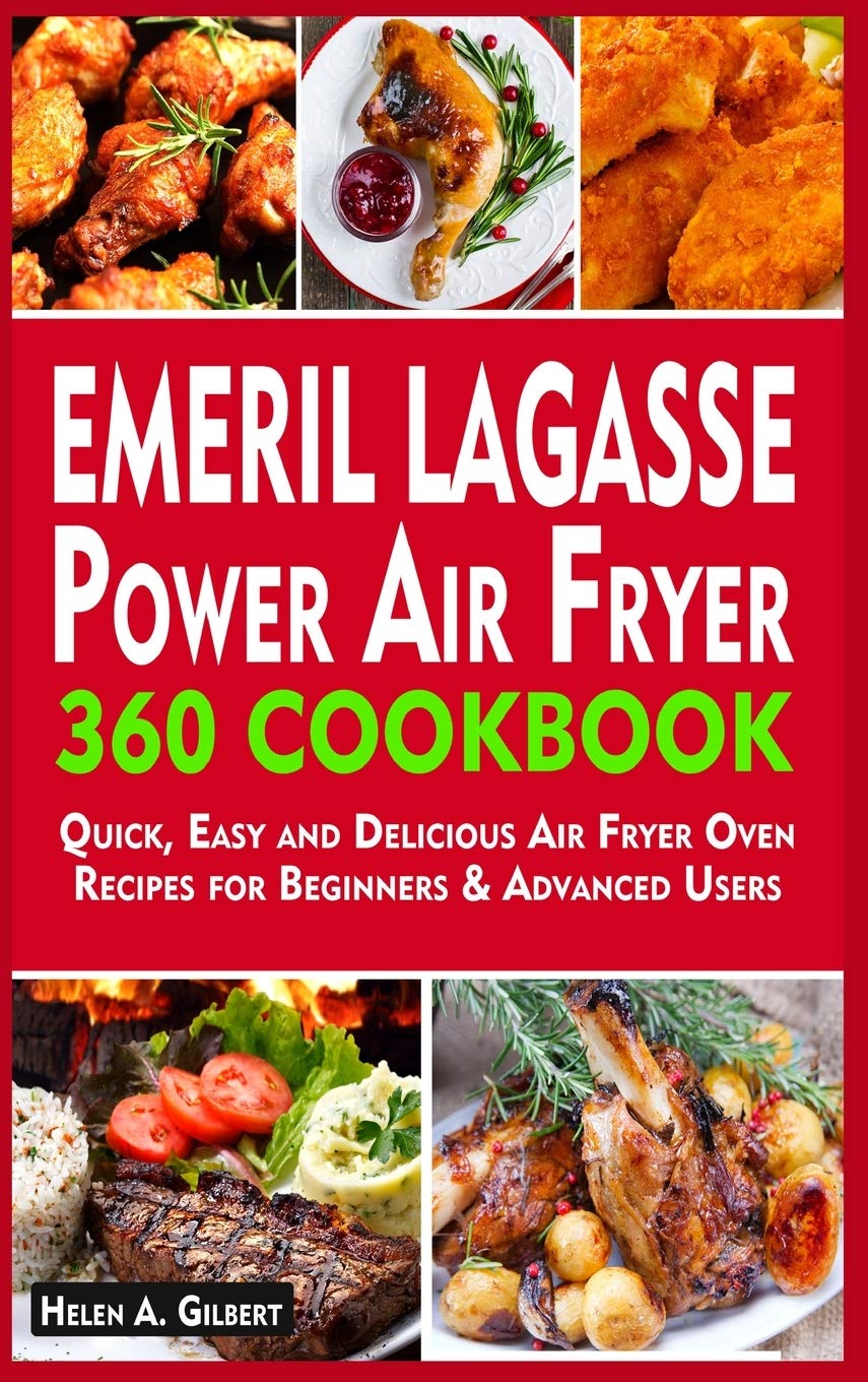 Emeril Lagasse Power Air Fryer 360 Cookbook Quick, Easy and Delicious