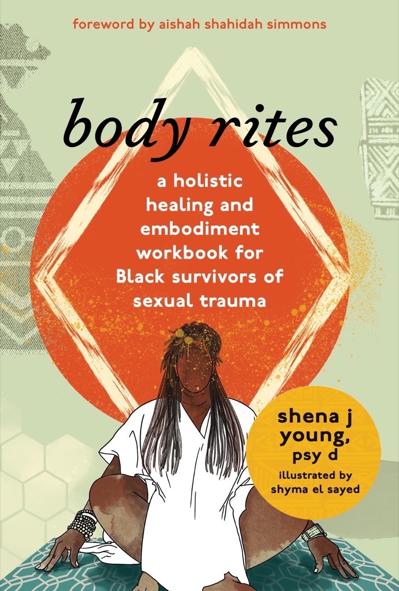 Body Rites: A Holistic Healing and Embodiment Workbook for Black ...