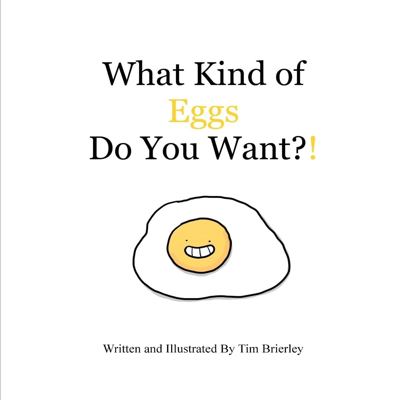 What Kind of Eggs Do You Want?! by Tim Brierley Goodreads