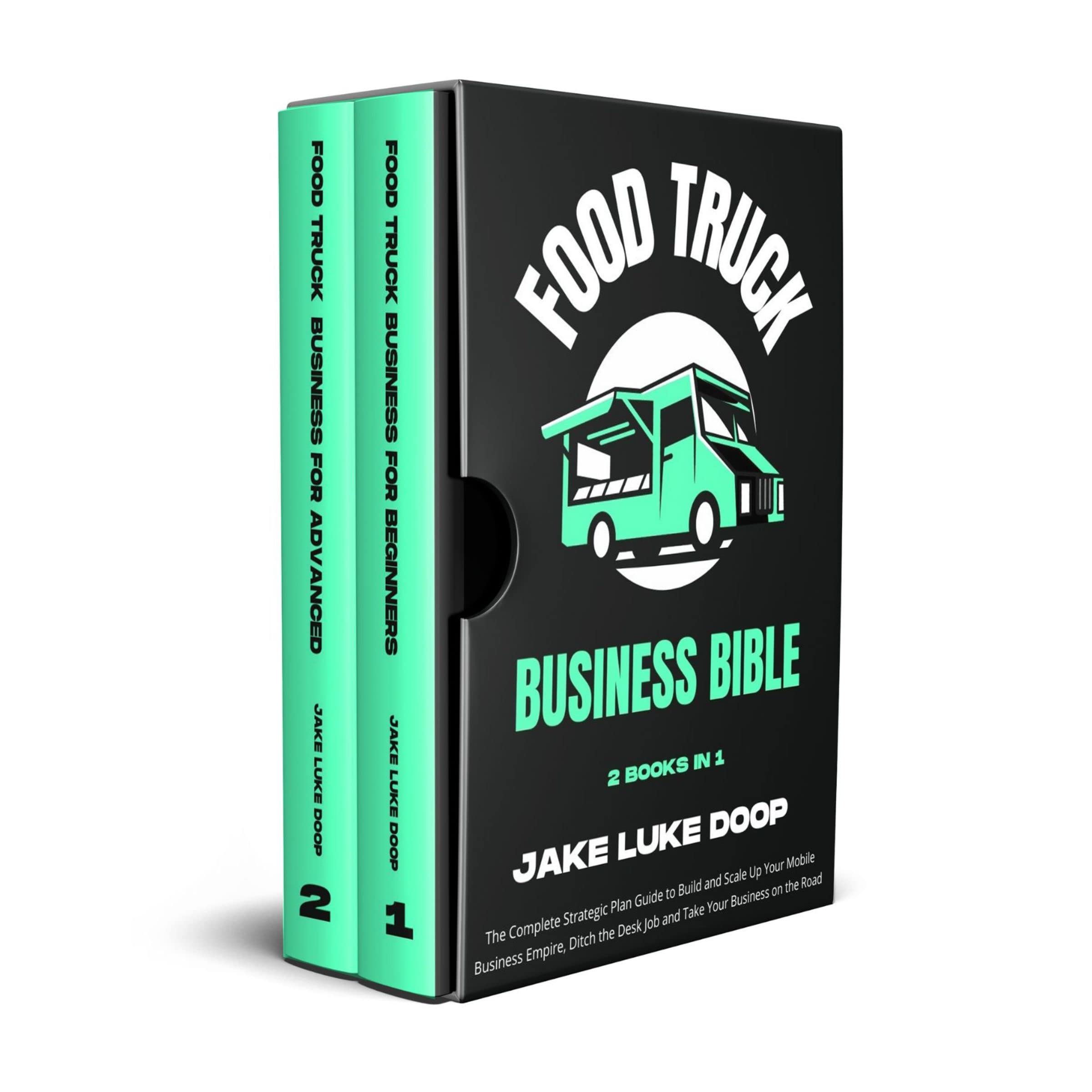 Food Truck Business Bible [2 Books in 1] The Complete Strategic Plan