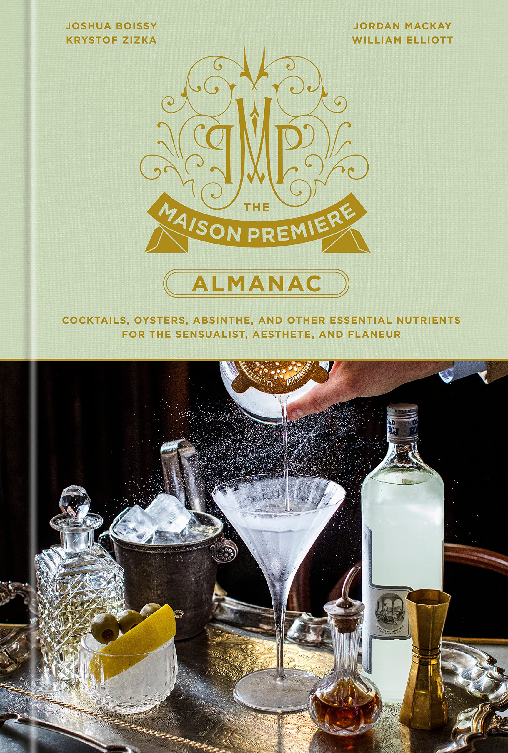 The Maison Premiere Almanac Cocktails, Oysters, Absinthe, and Other