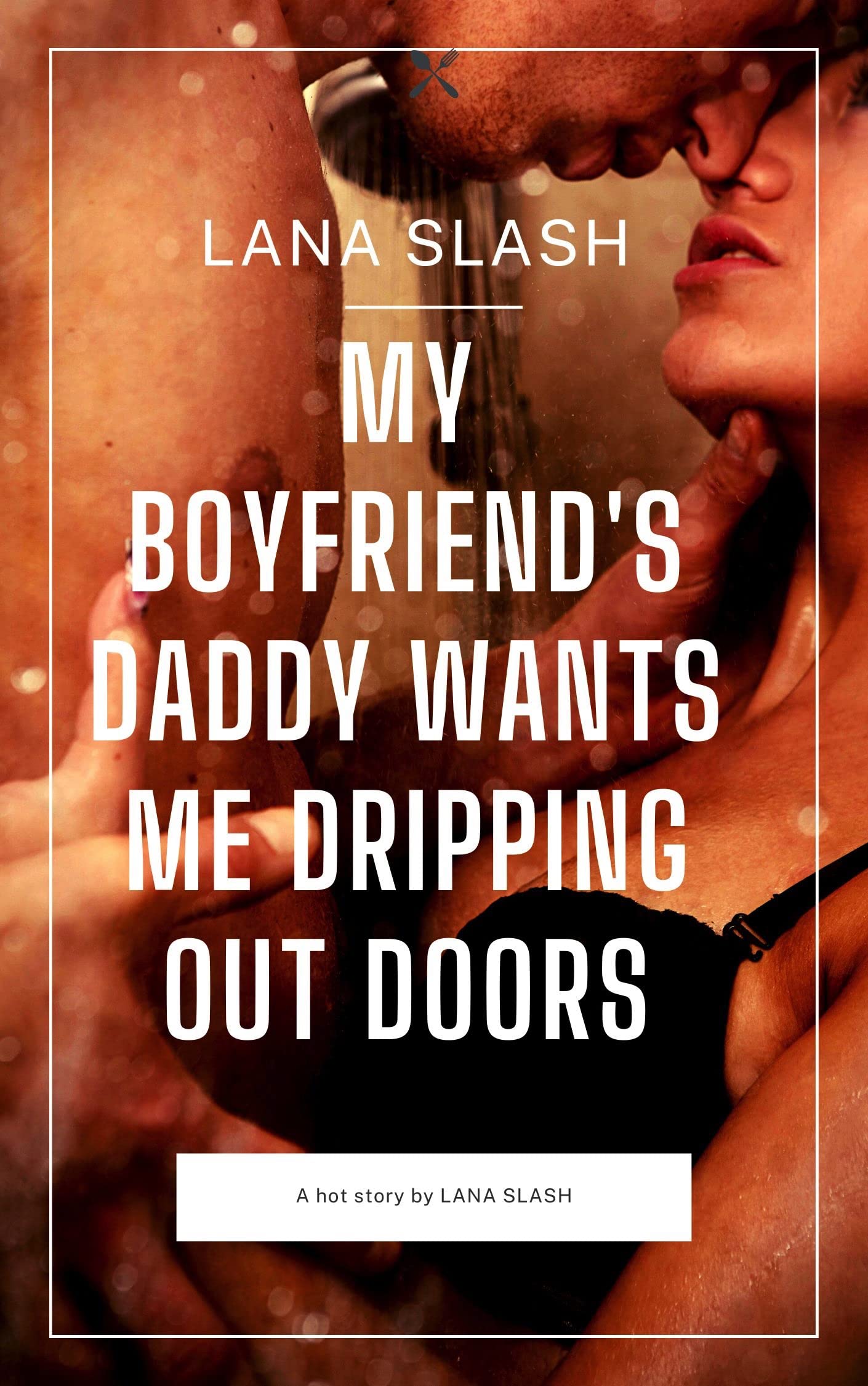 My Boyfriend's Daddy wants me dripping outdoors: A older man younger woman age gap story