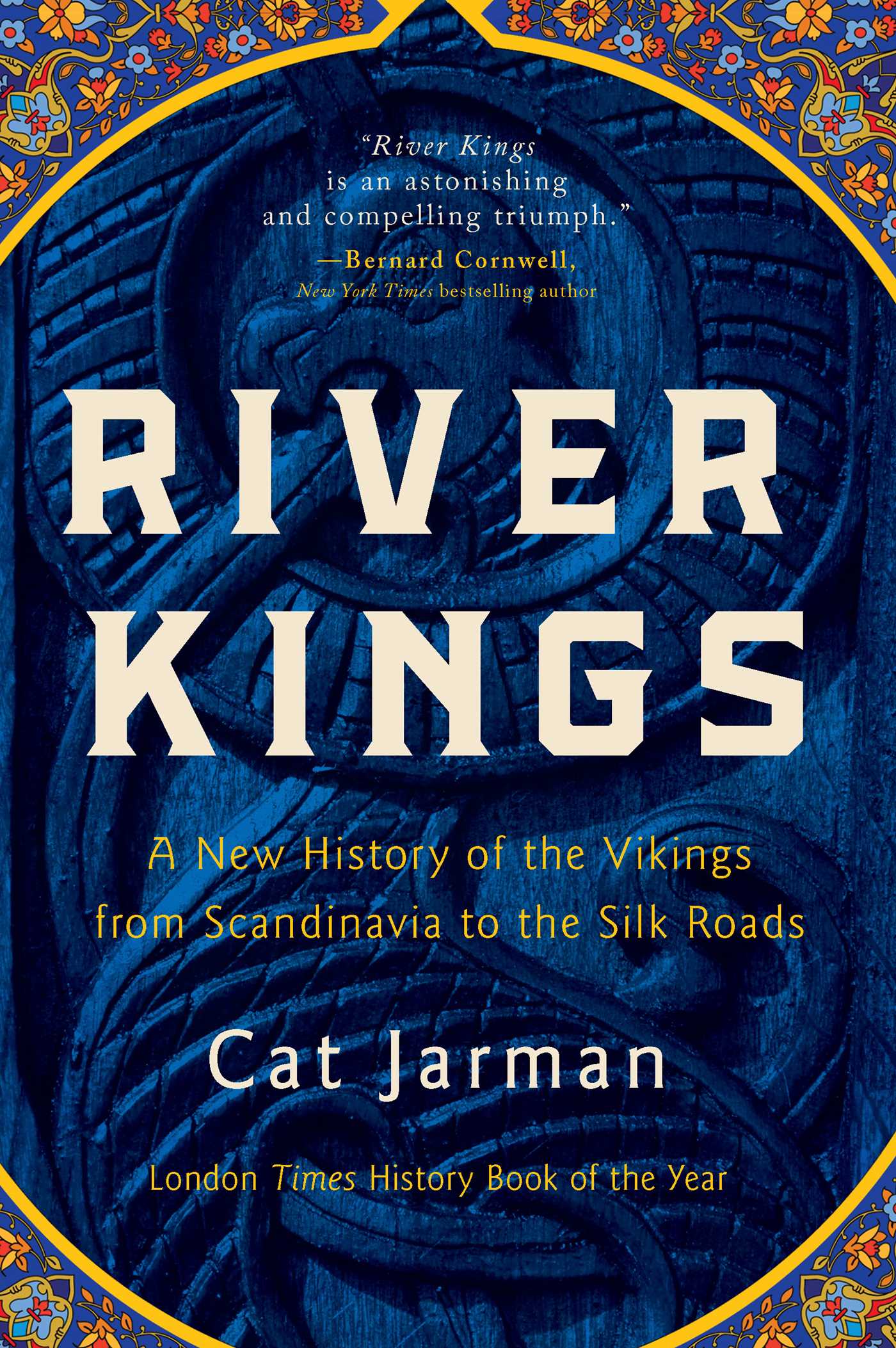 River Kings A New History Of The Vikings From Scandinavia To The Silk 