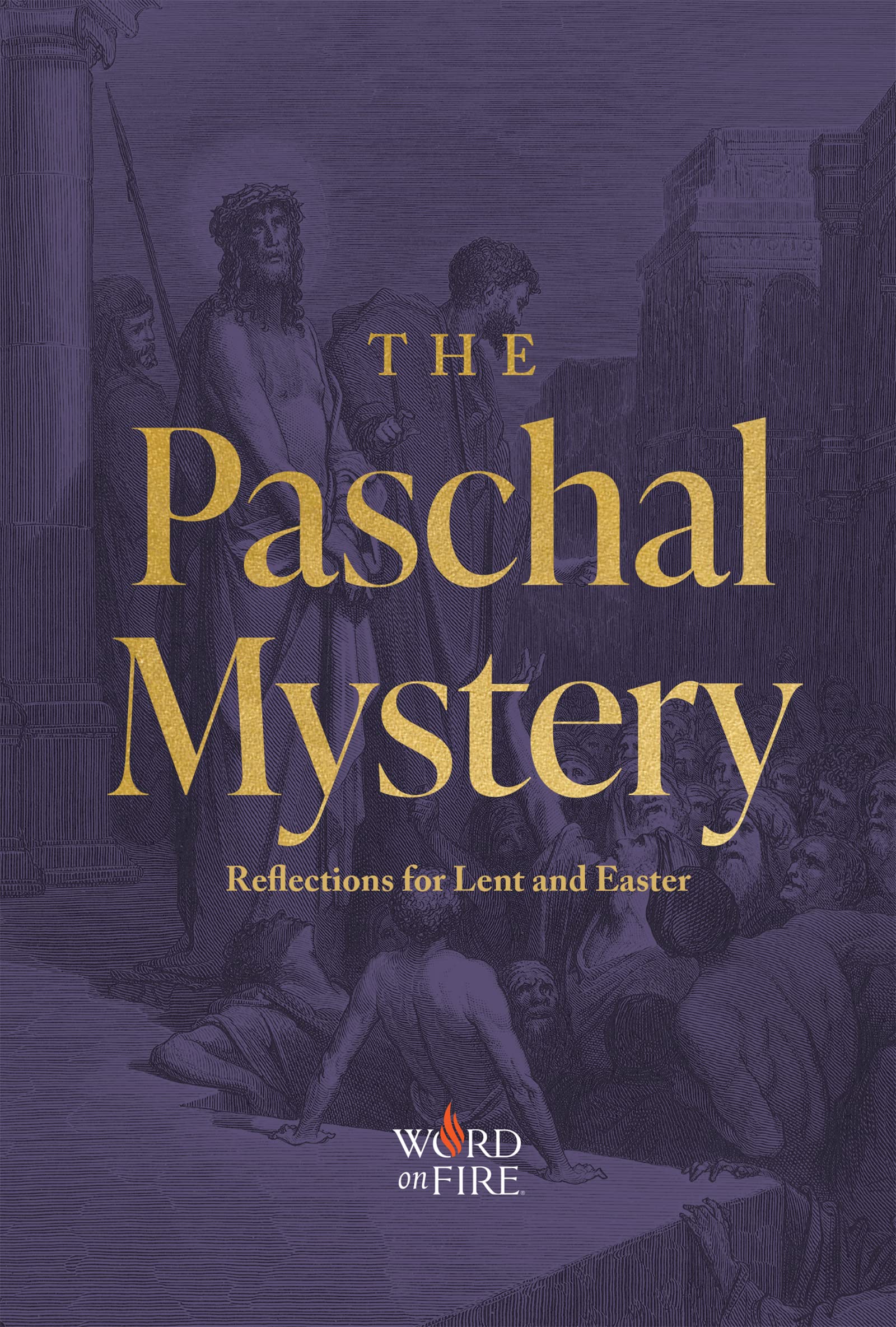 The Paschal Mystery: Reflections for Lent and Easter