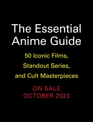 The Essential Anime Guide: 50 Iconic Films, Standout Series, and Cult
