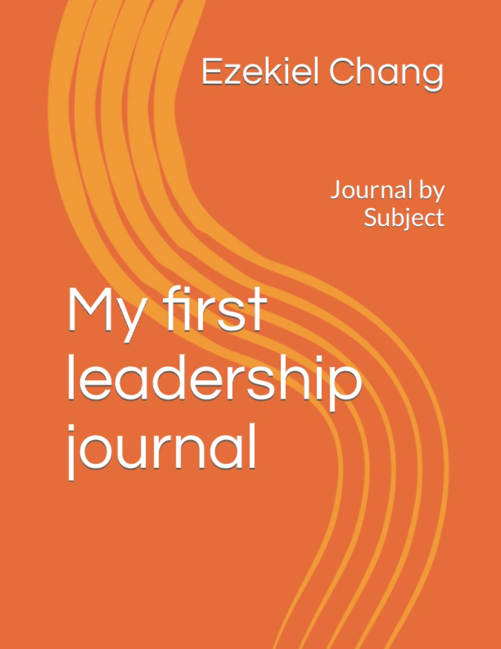 My first leadership journal Journal by Subject by Ezekiel Chang Goodreads