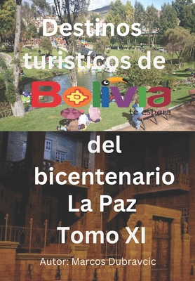 Destinos turisticos de Bolivia del bicentenario La Paz Tomo XI: La Paz ...