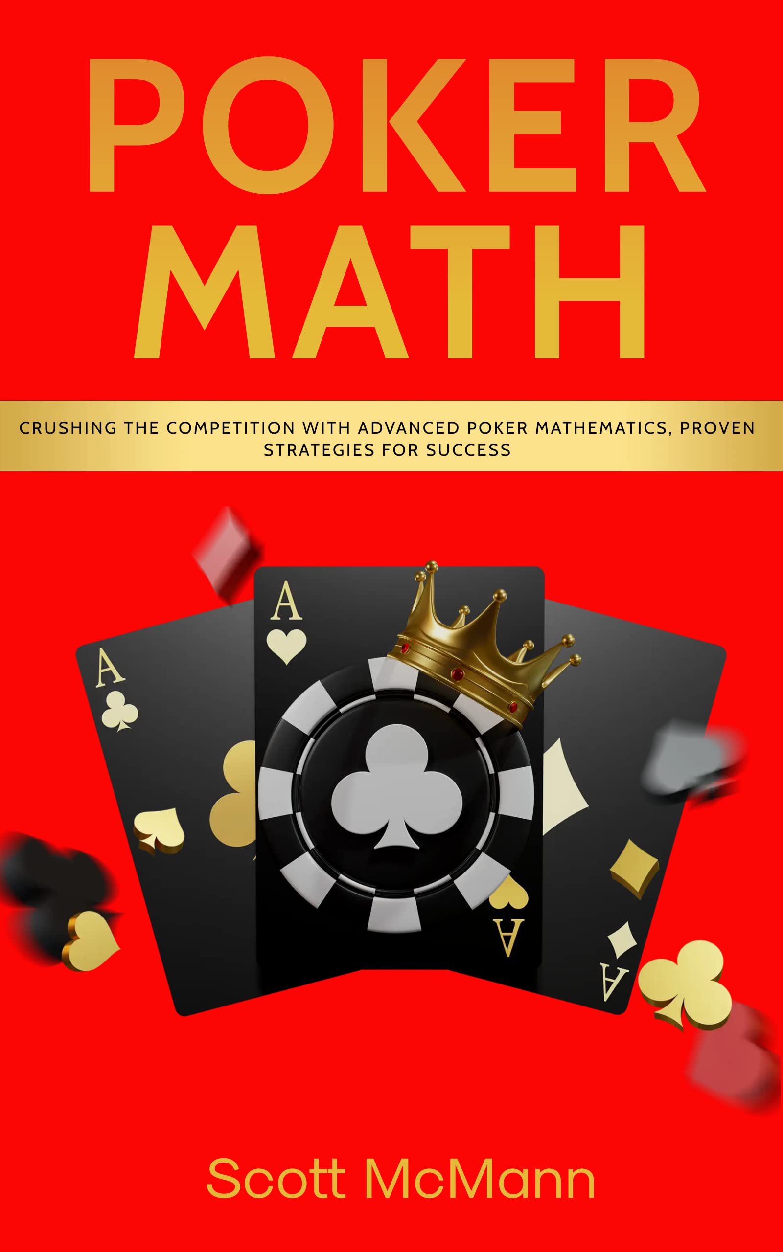 Poker Math Crushing the Competition with Advanced Poker Mathematics
