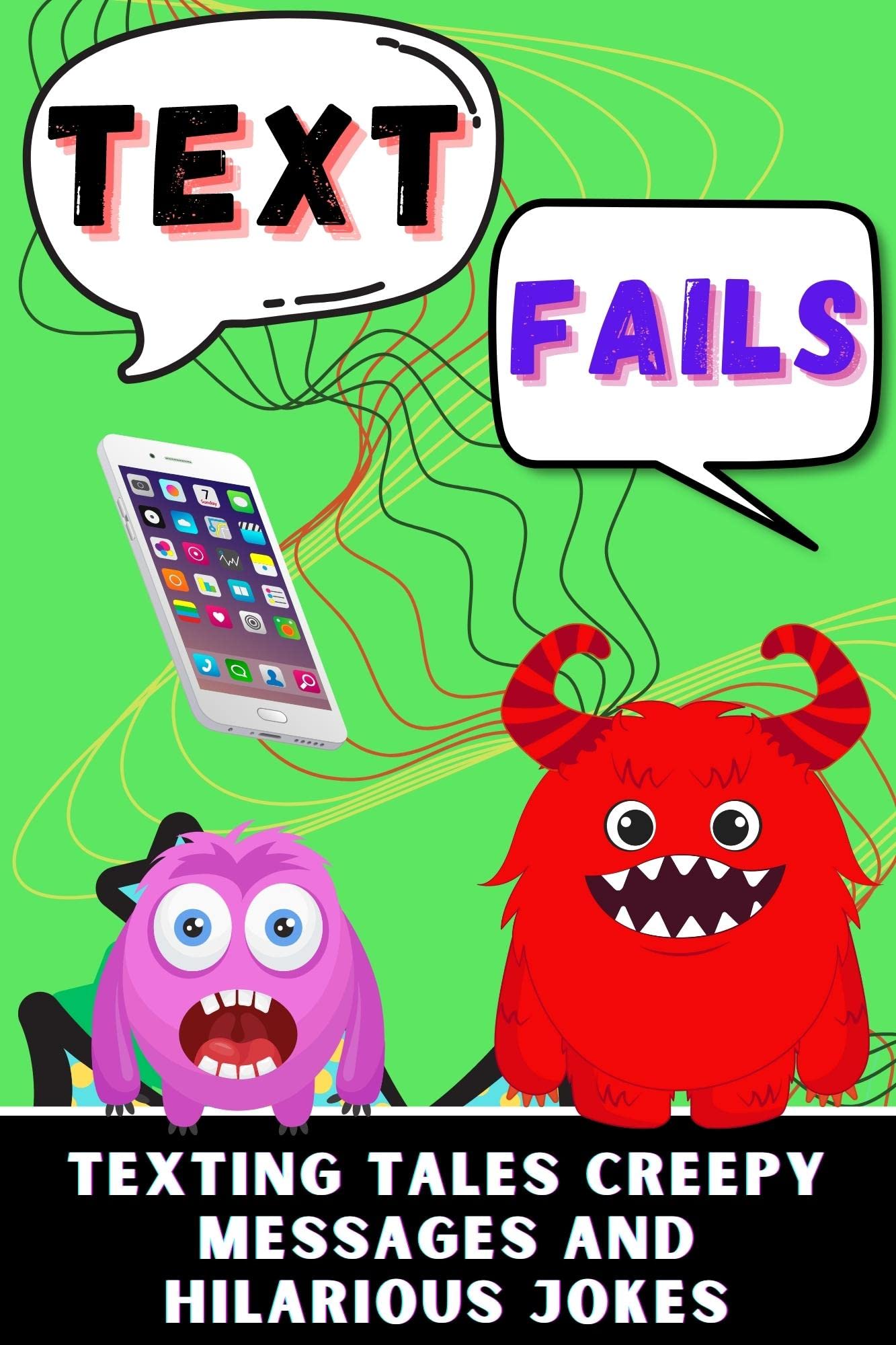Text Fails: Texting Tales Creepy Messages And Hilarious Jokes