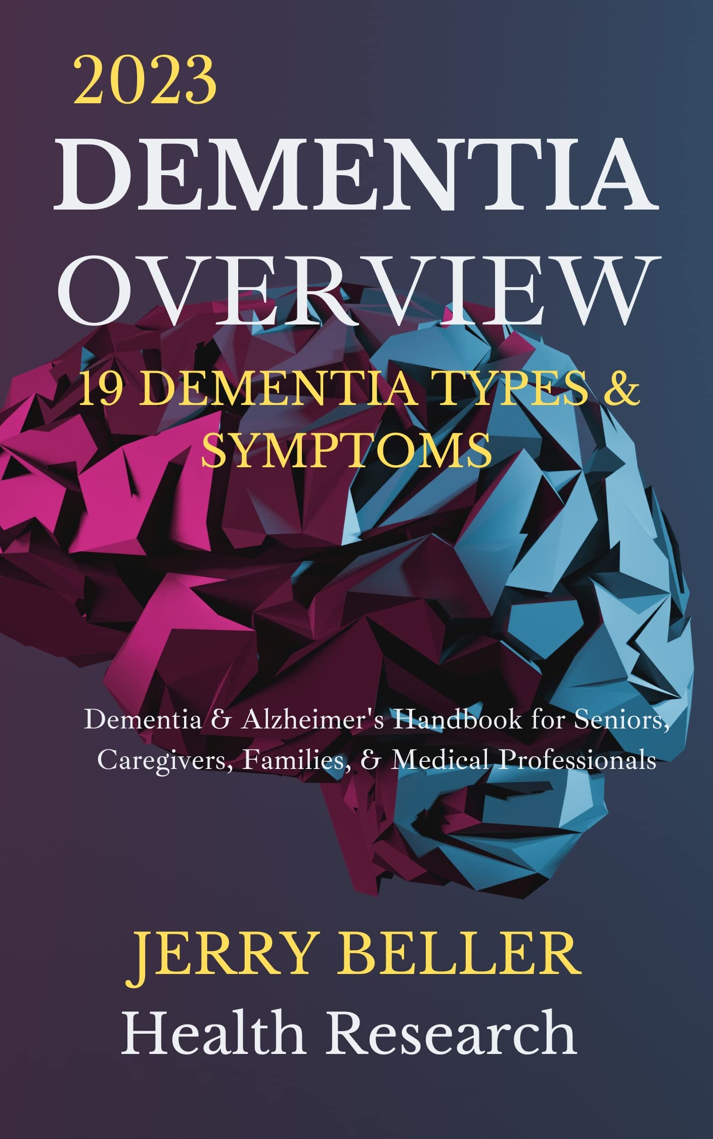 Dementia Overview (2023 update) by Jerry Beller Goodreads