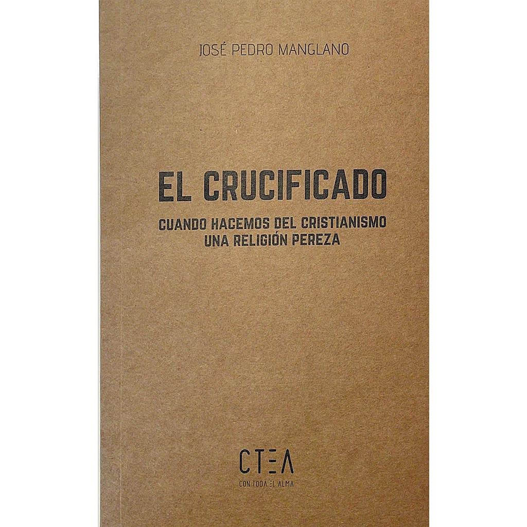 El Crucificado: Cuando hacemos del cristianismo una religión pereza