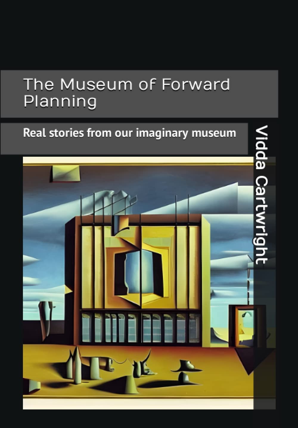 The Museum of Forward Planning: Real stories from our imaginary museum