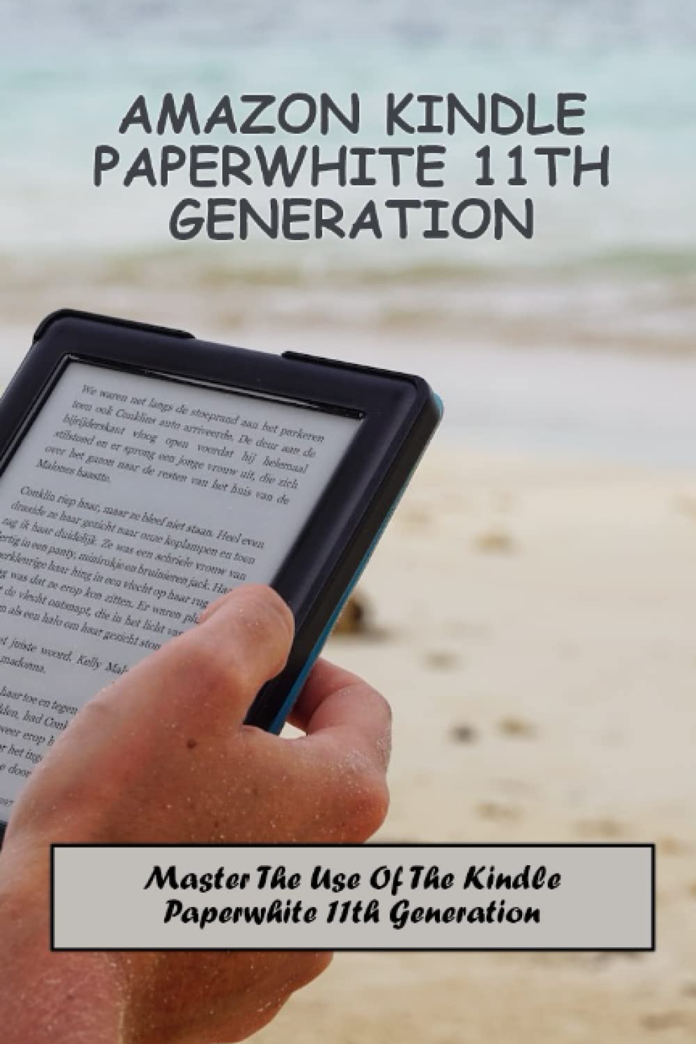 Amazon Kindle Paperwhite 11th Generation Master The Use Of The Kindle