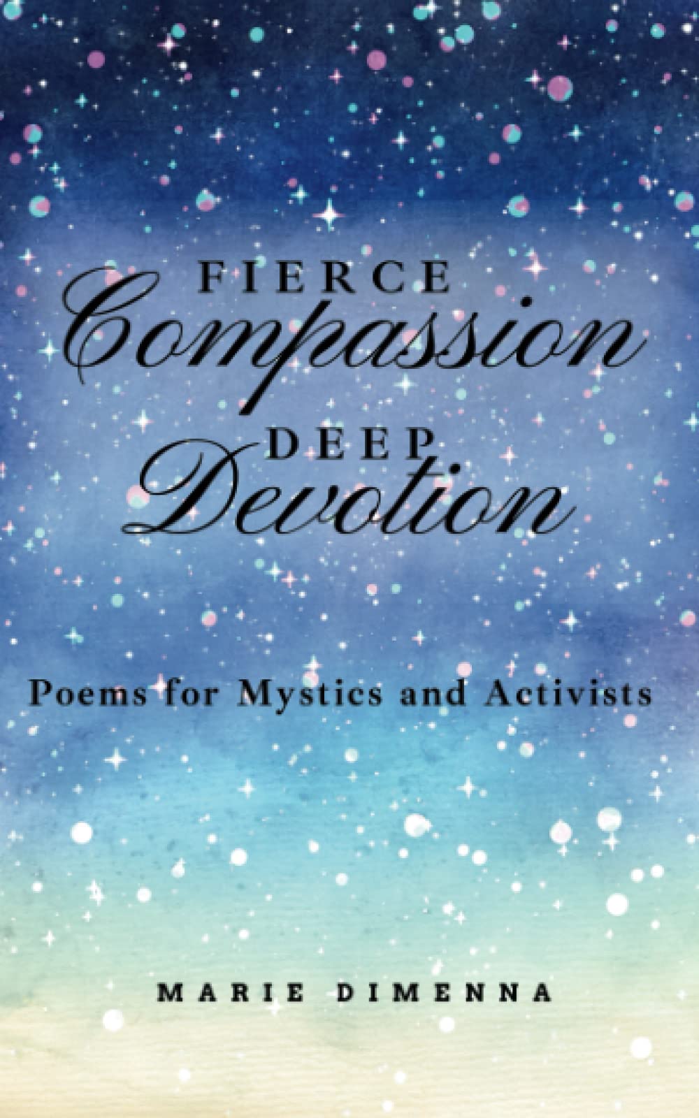Fierce Compassion, Deep Devotion Poems for Mystics and Activists by
