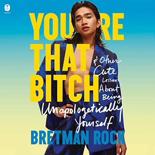 You're That Bitch: And Other Lessons About Being Unapologetically Yourself