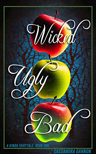 Wicked Ugly Bad (A Kinda Fairytale, #1)