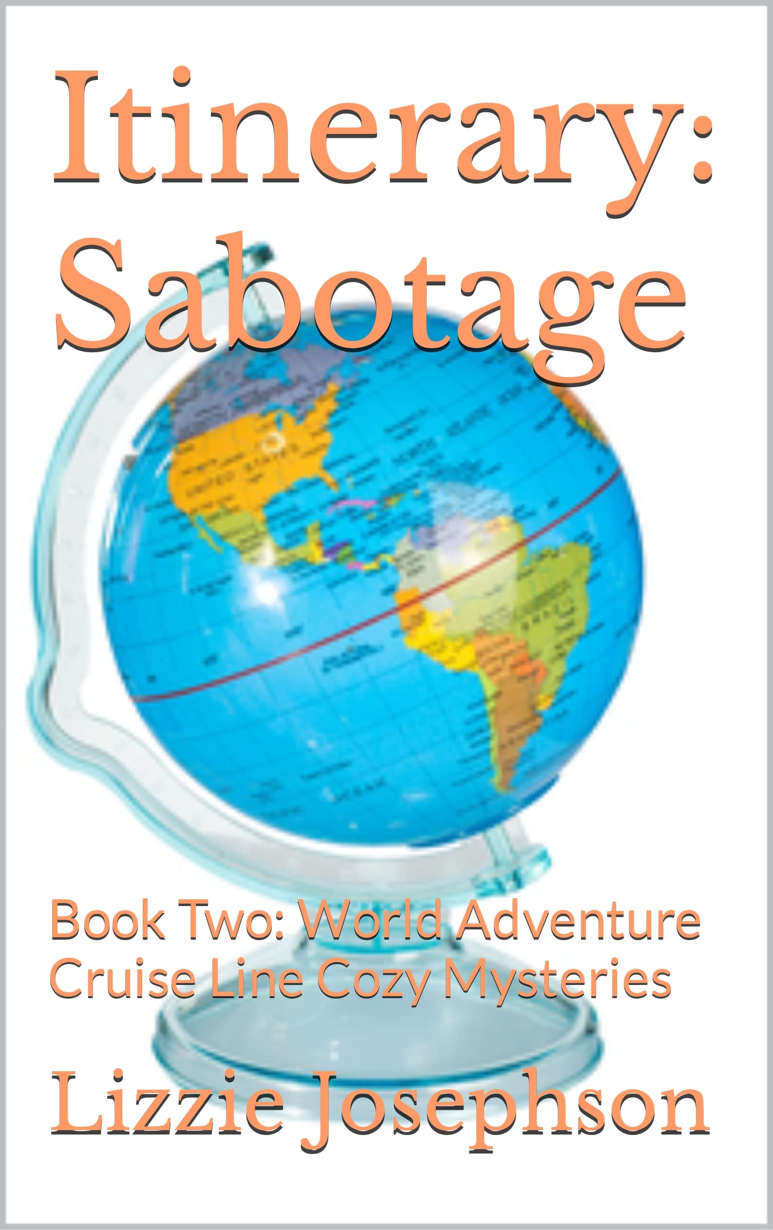 Itinerary: Sabotage: Book Two: World Adventure Cruise Line Cozy Mysteries