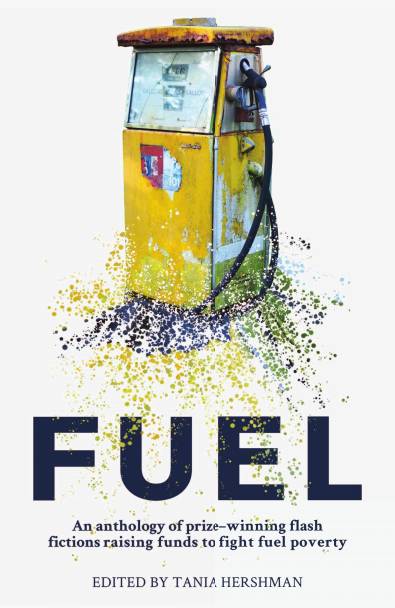 FUEL: An Anthology of Prize-Winning Flash Fictions Raising Funds to Fight Fuel Poverty