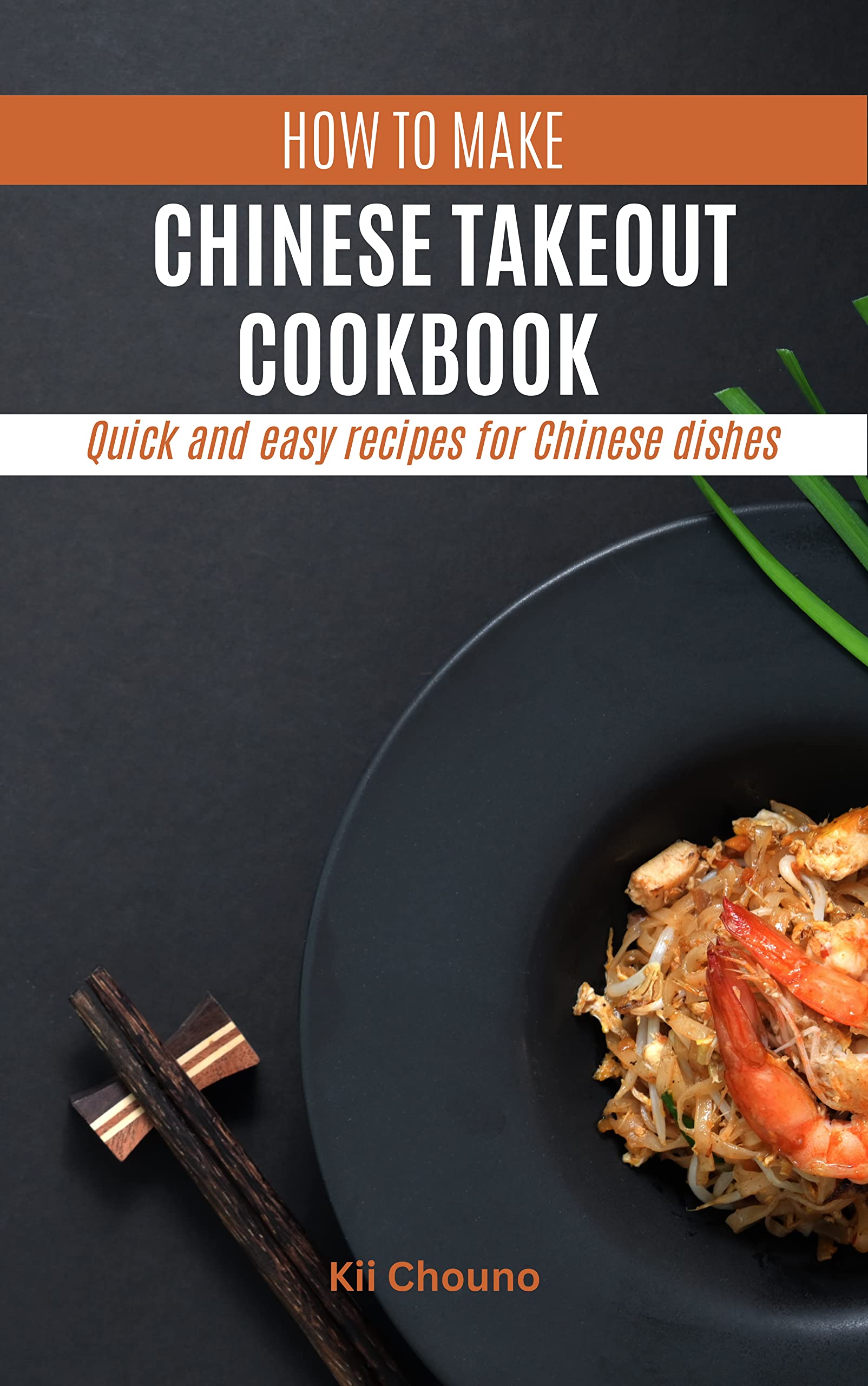 How to make Chinese takeout cookbook Quick and easy recipes for