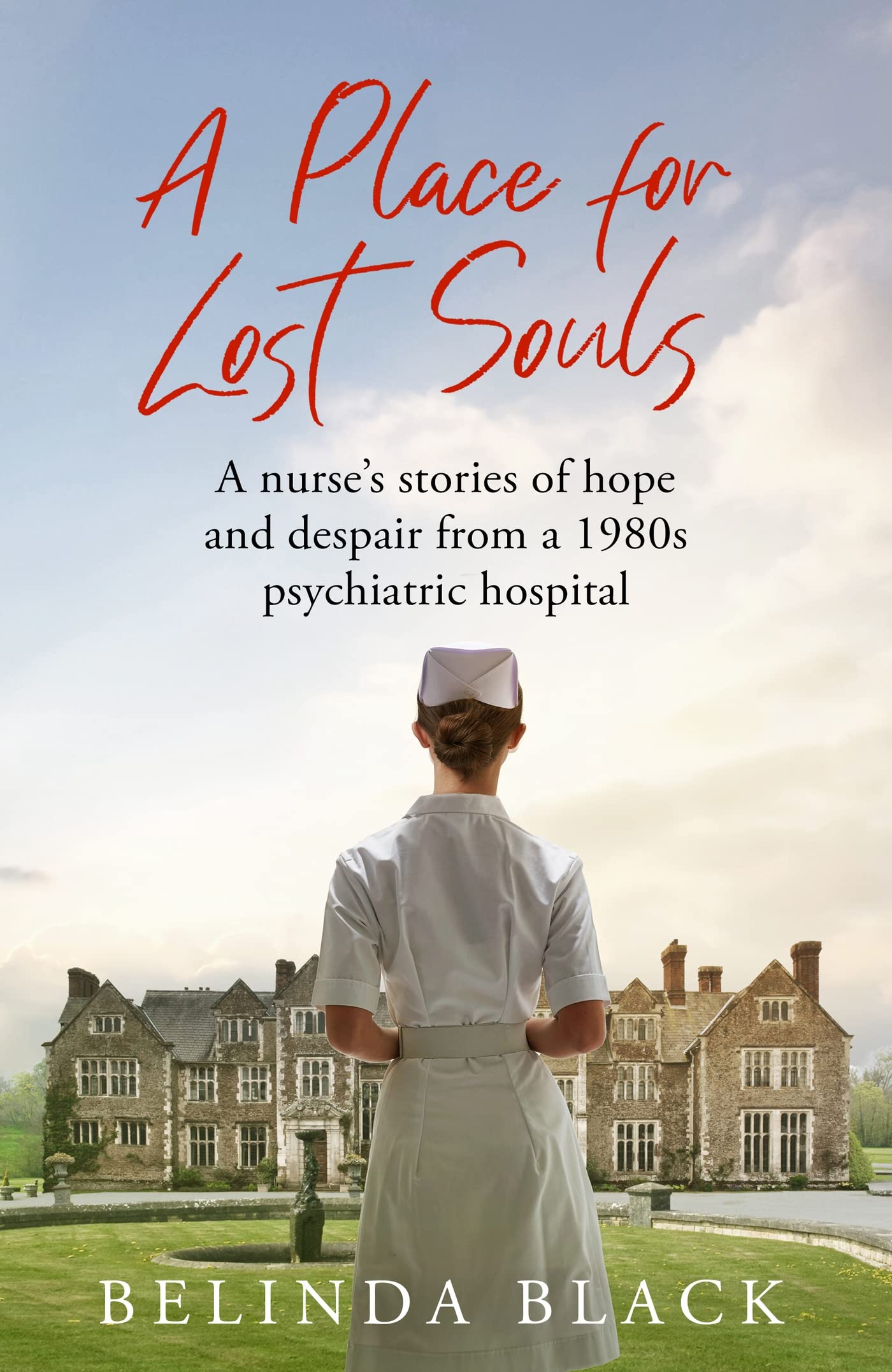 A Place for Lost Souls: A psychiatric nurse's stories of hope and despair