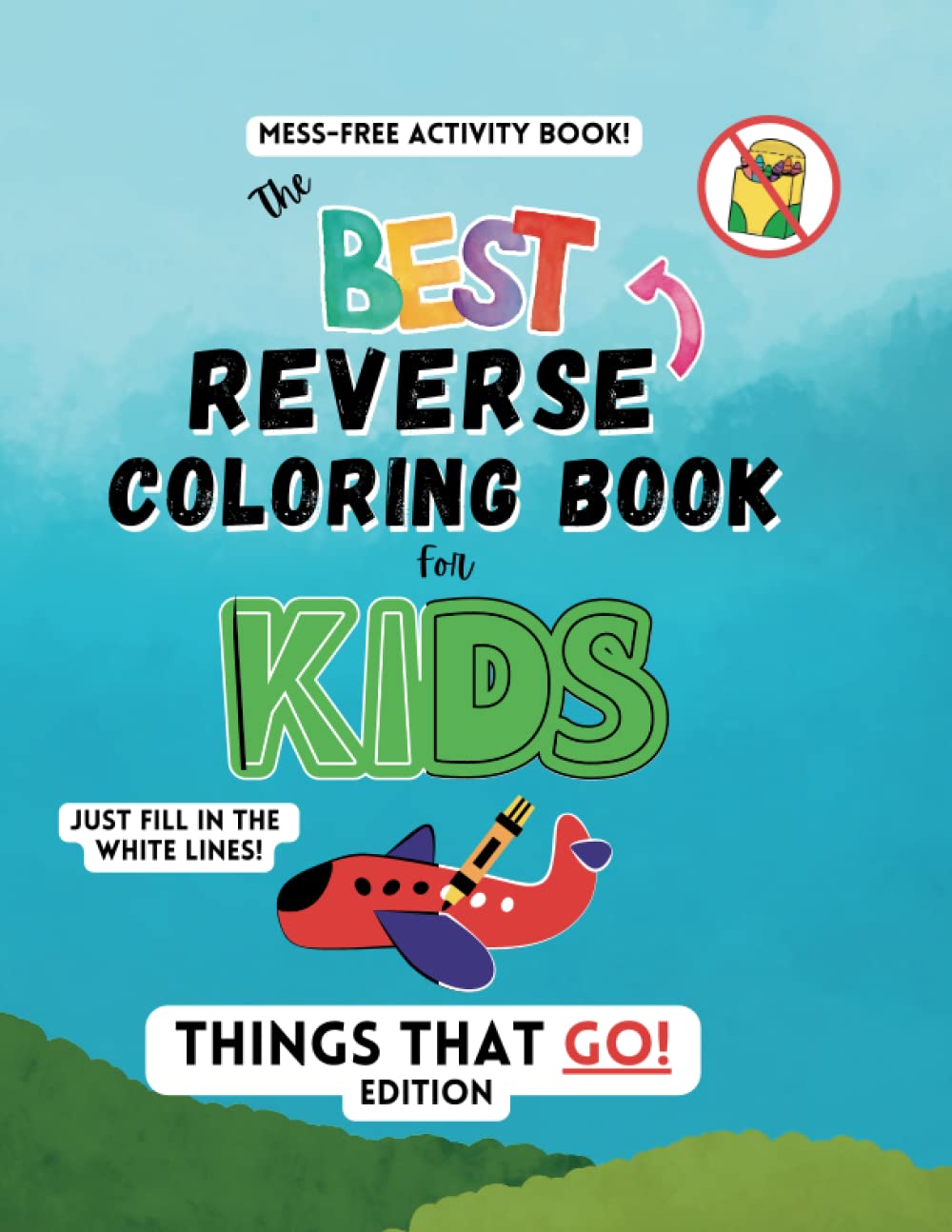 The BEST Reverse Coloring Book for KIDS Things that GO! Size 8.5x11