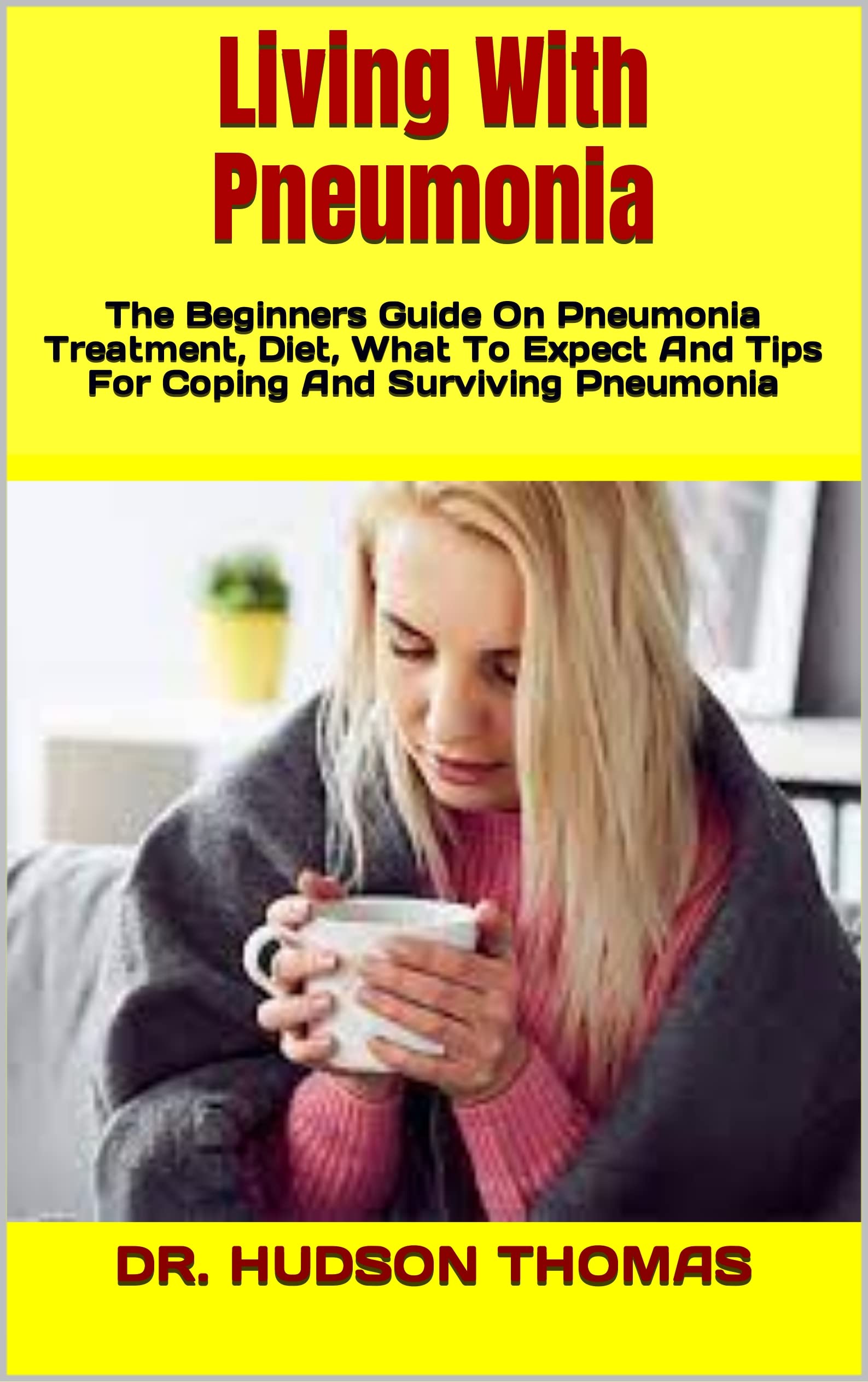 Living With Pneumonia The Beginners Guide On Pneumonia Treatment