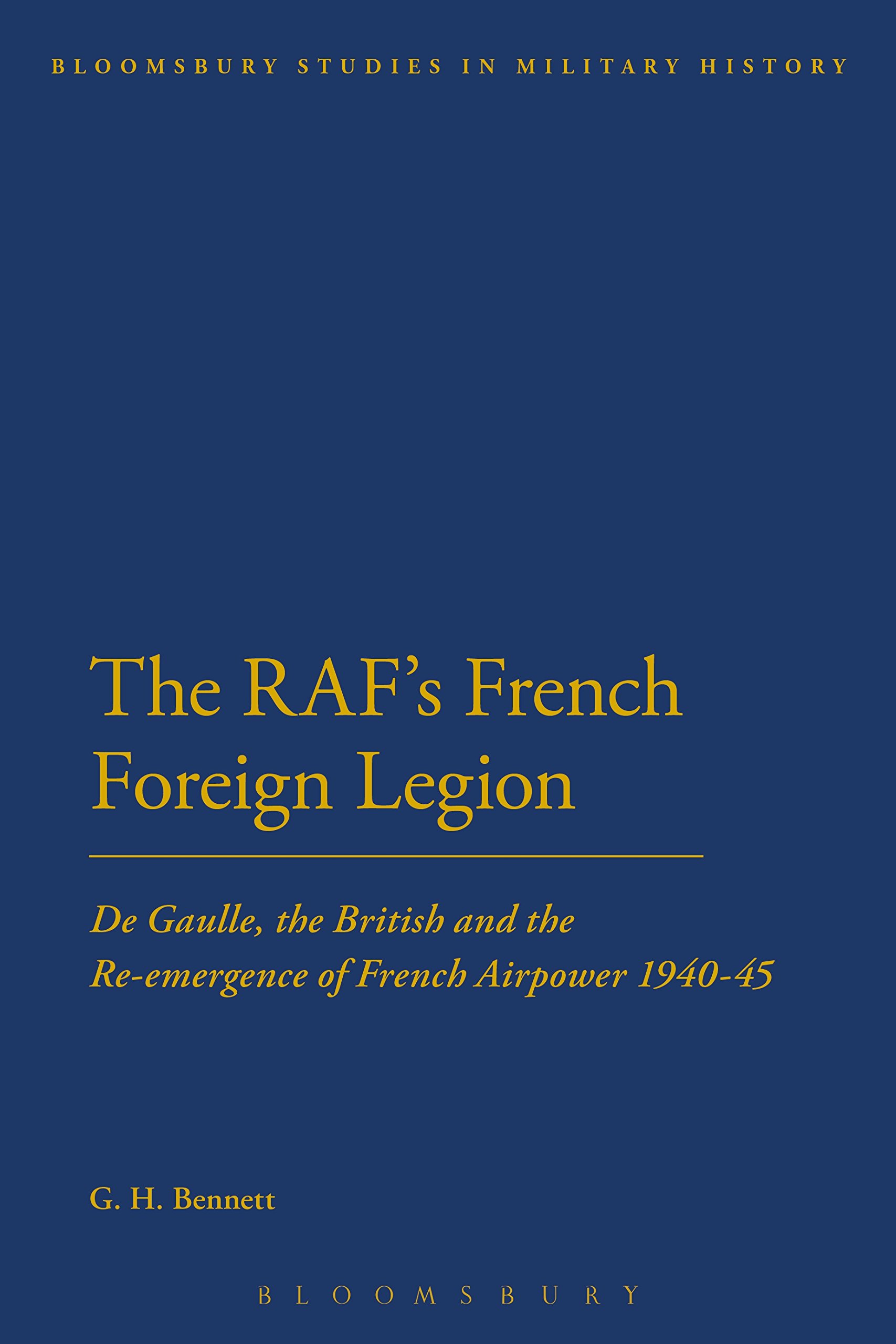 The RAF's French Foreign Legion De Gaulle, the British and
