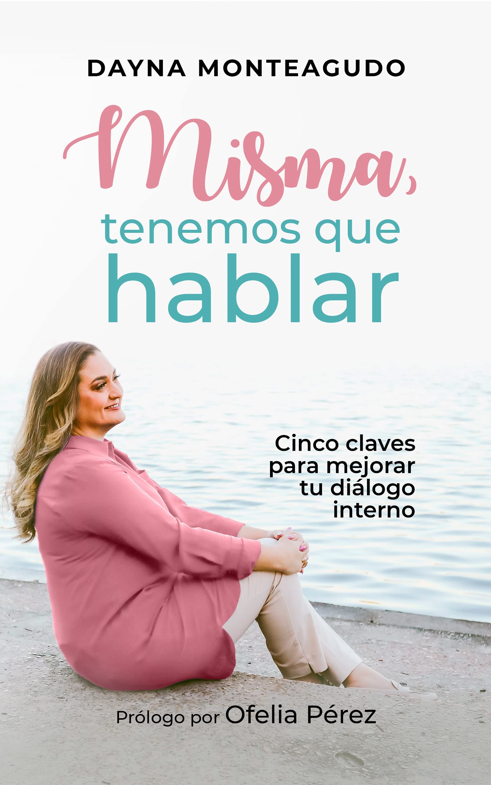 Misma, Tenemos que hablar: Cinco claves para mejorar tu diálogo interno