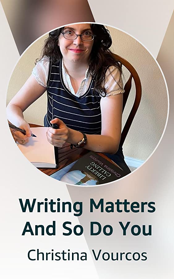 Writing Matters And So Do You (Kindle Vella) by Christina Vourcos Goodreads