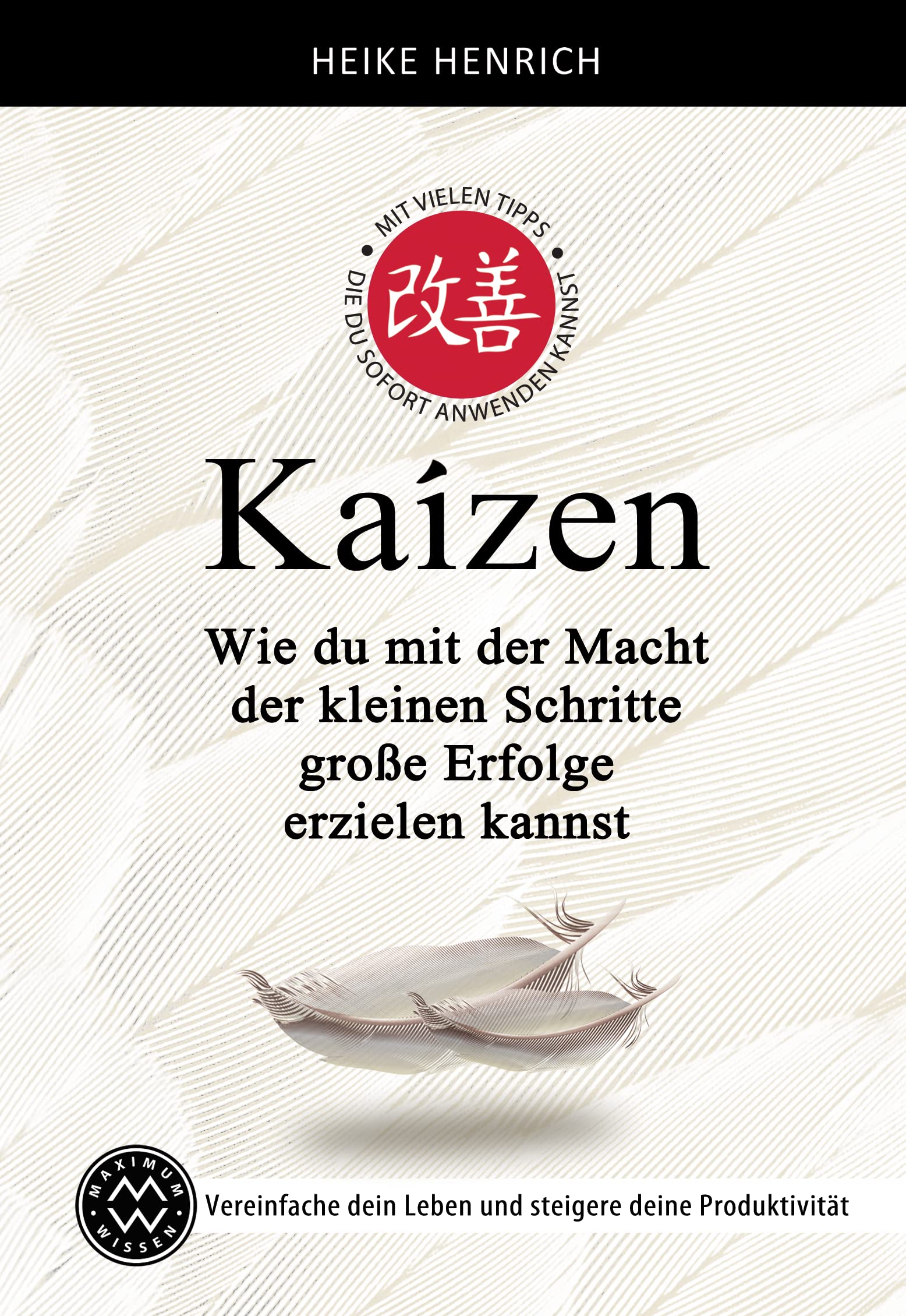 KAIZEN Wie du mit der Macht der kleinen Schritte große Erfolge