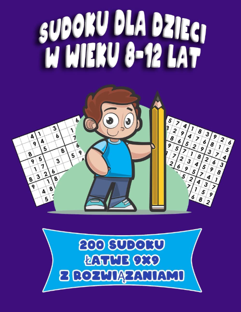 Sudoku Dla Dzieci W Wieku 8 12 Lat 200 atwych Zagadki Sudoku Dla 
