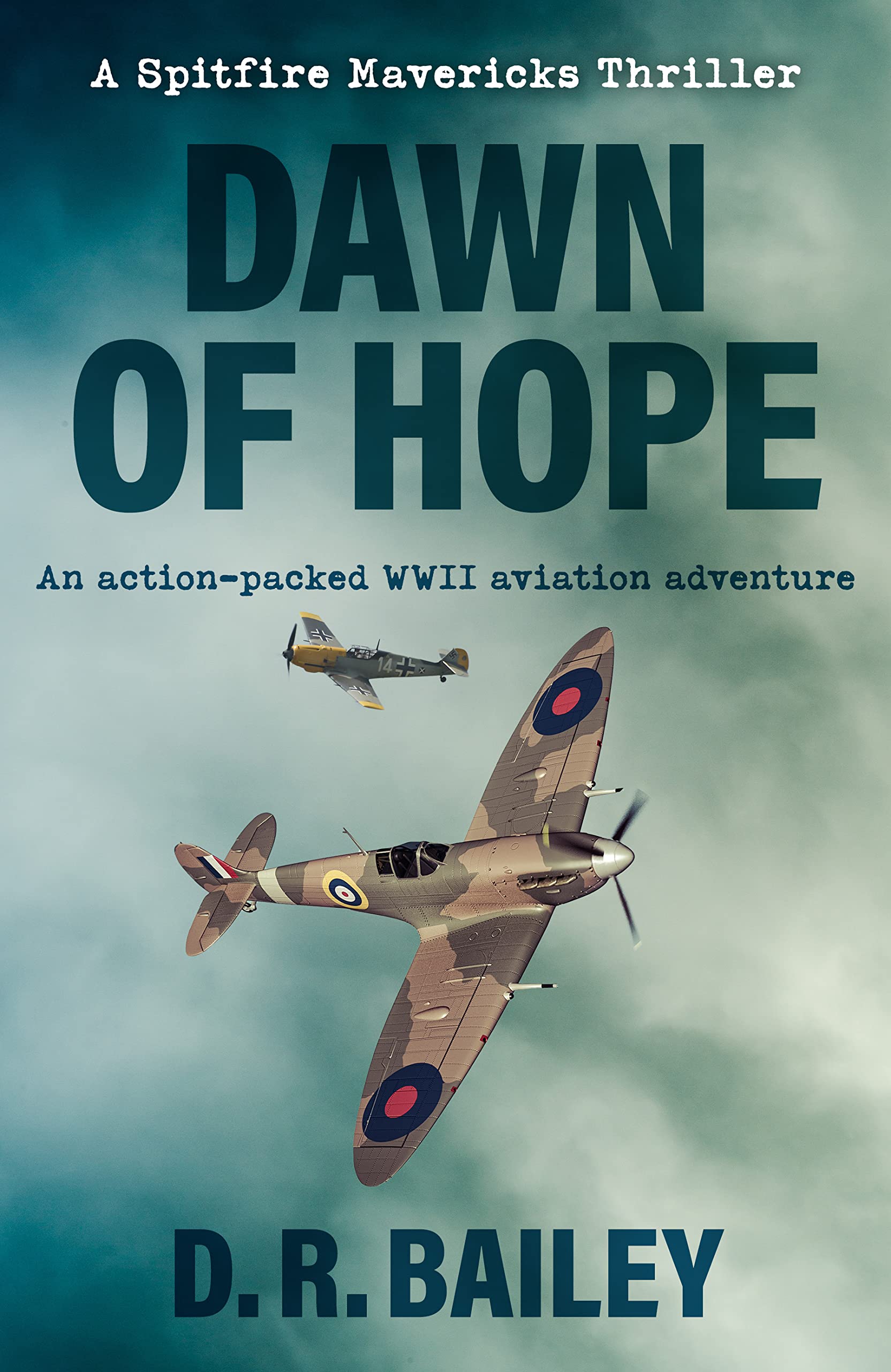 Dawn of Hope: An action-packed WWII aviation adventure