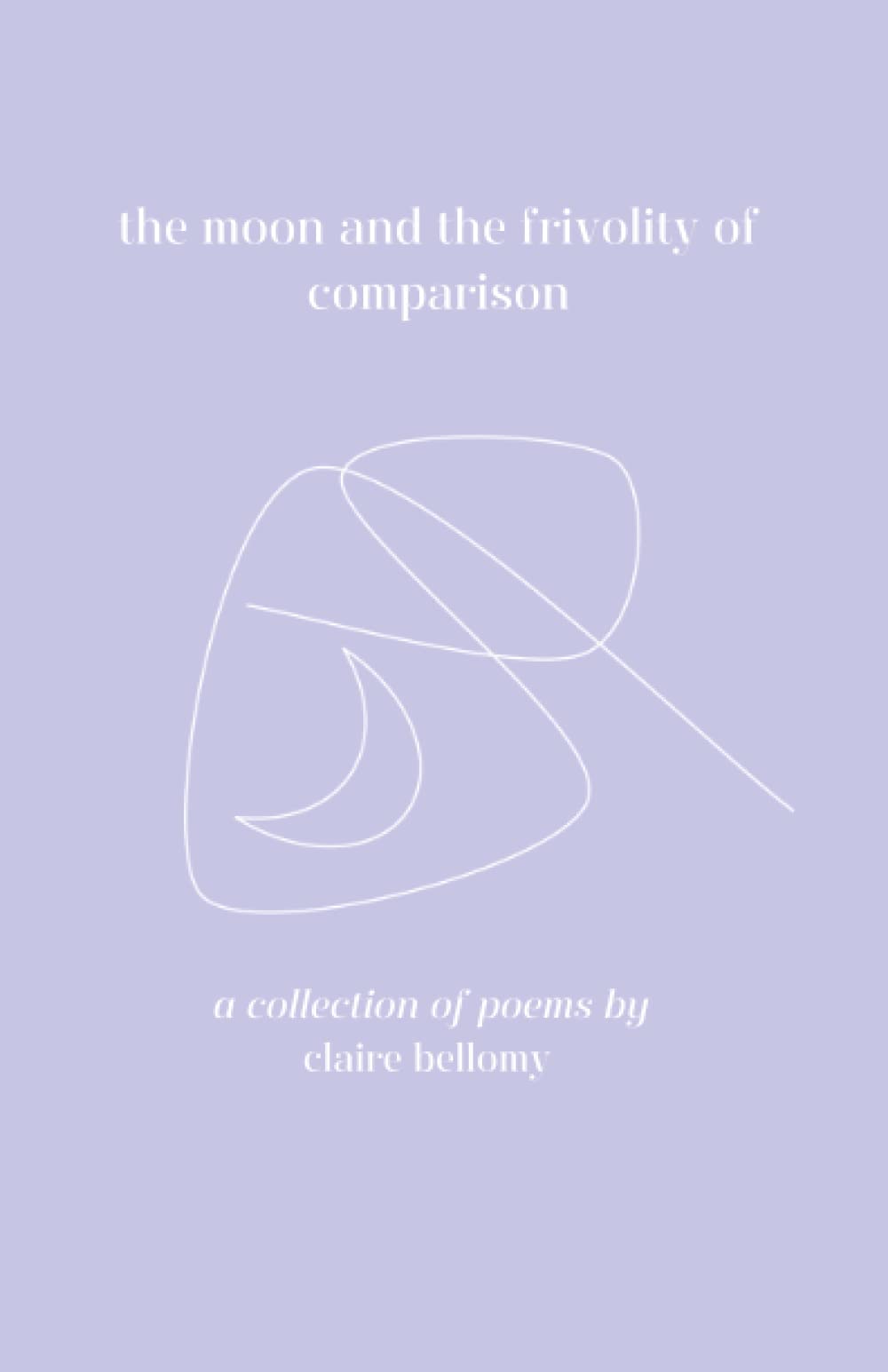 Trivolify the moon and the frivolity of comparison by Claire Elise Bellomy ...