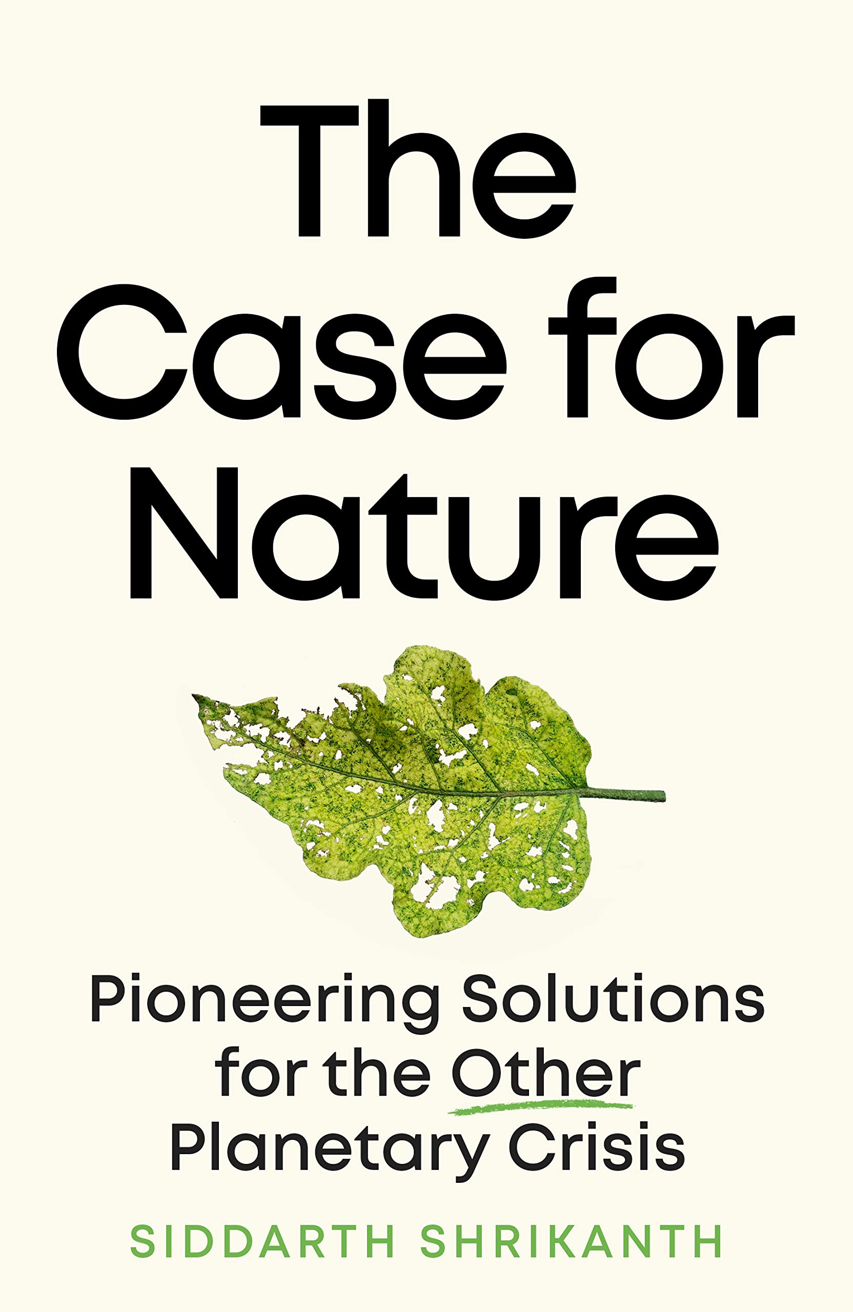 The Case for Nature: Pioneering Solutions for A Planetary Crisis