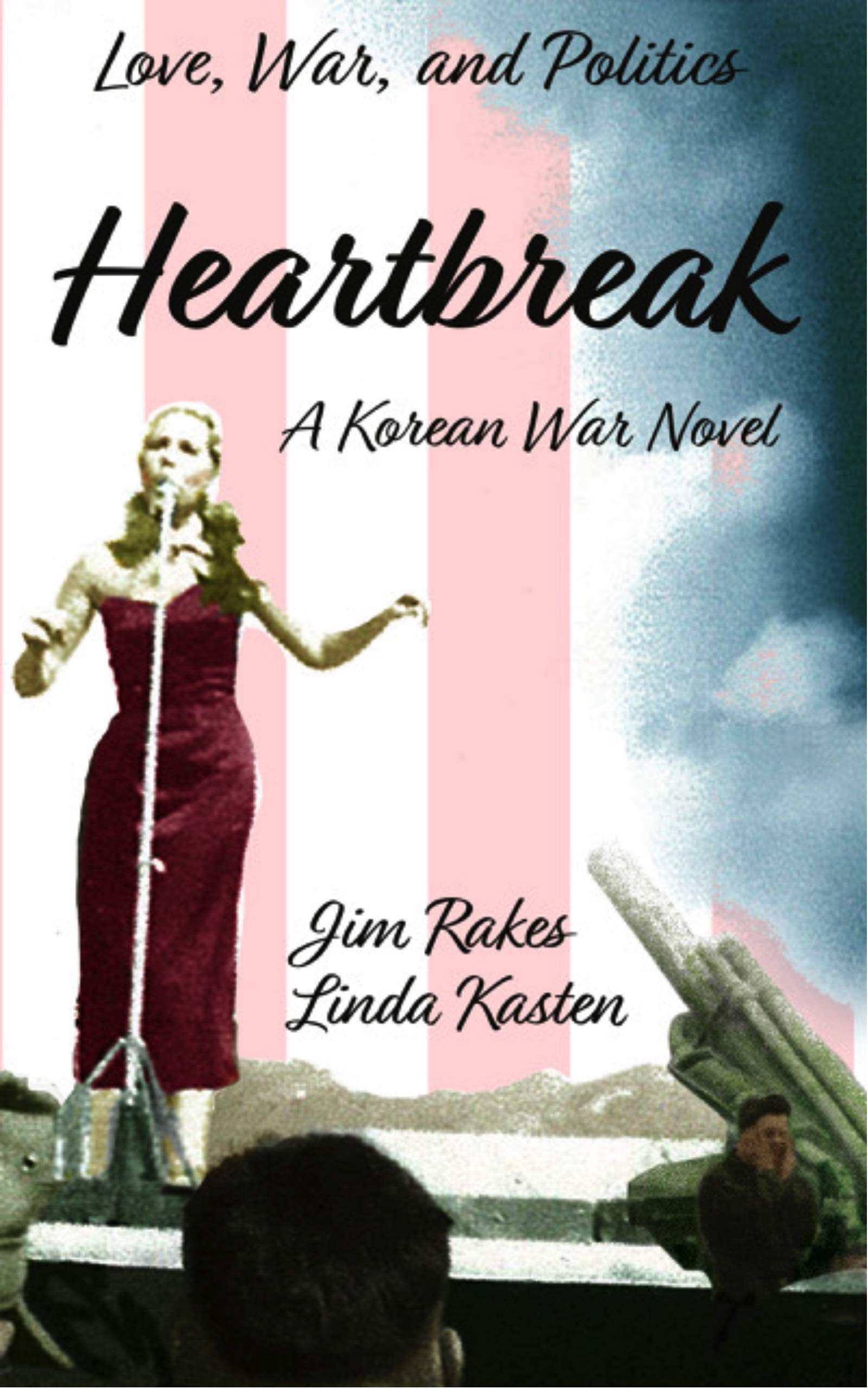 Heartbreak A Korean War Novel by Linda Kasten Goodreads