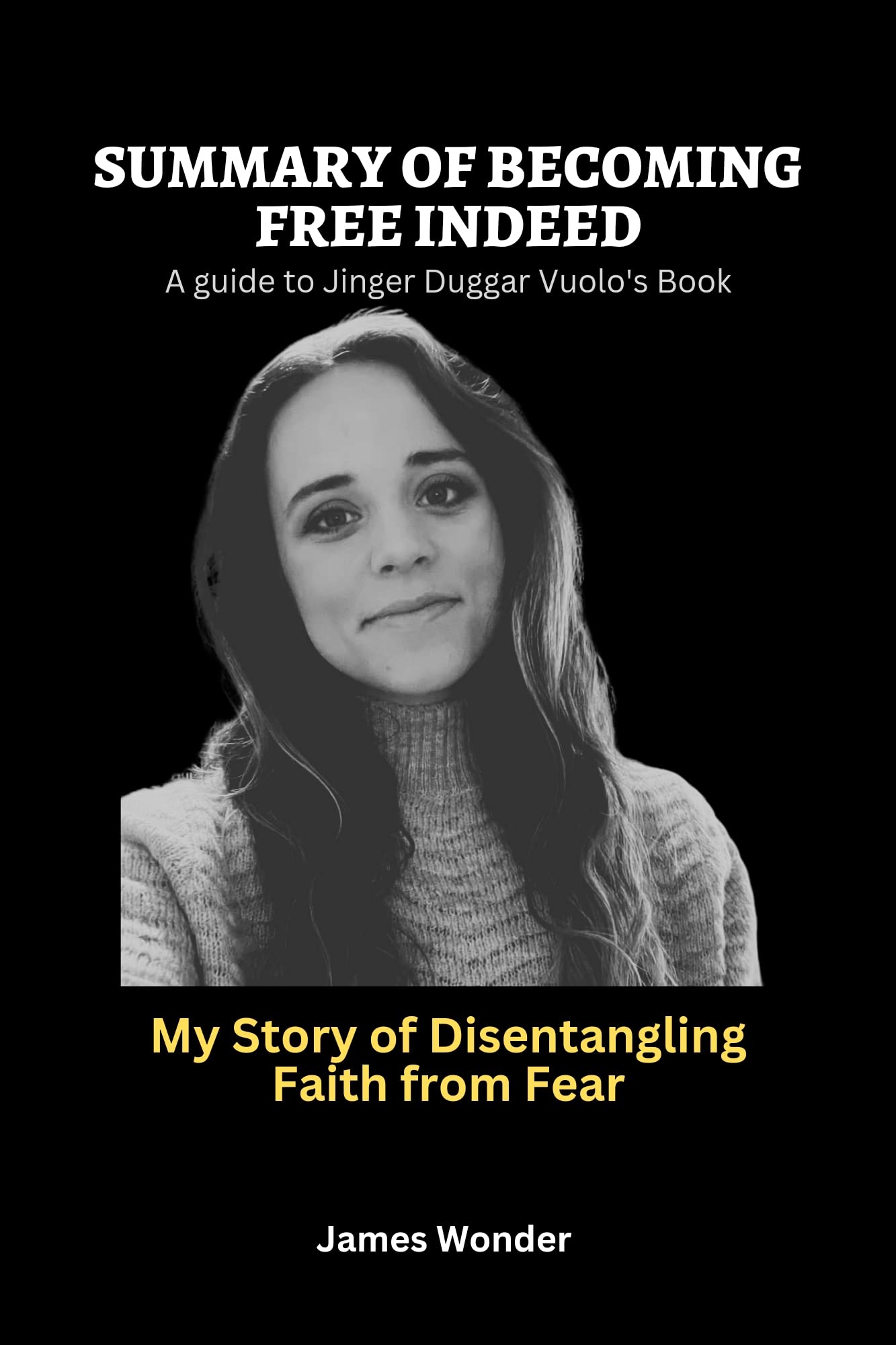 SUMMARY AND ANALYSIS OF Jinger Duggar Vuolo's Book FREE INDEED