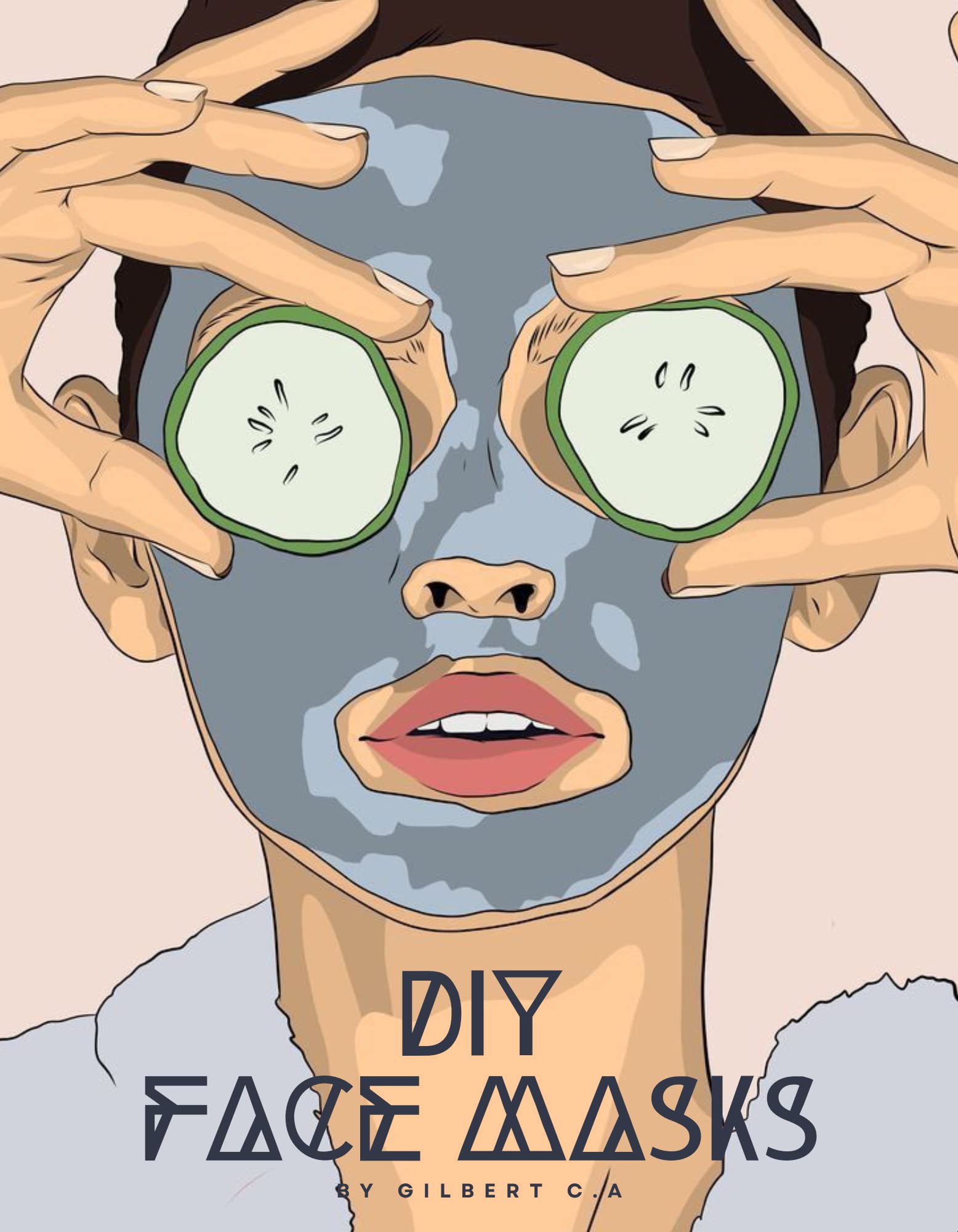 DIY FACIAL MASKS 100 Facial Masks For Oily Skin, Dry Skin, Normal Skin