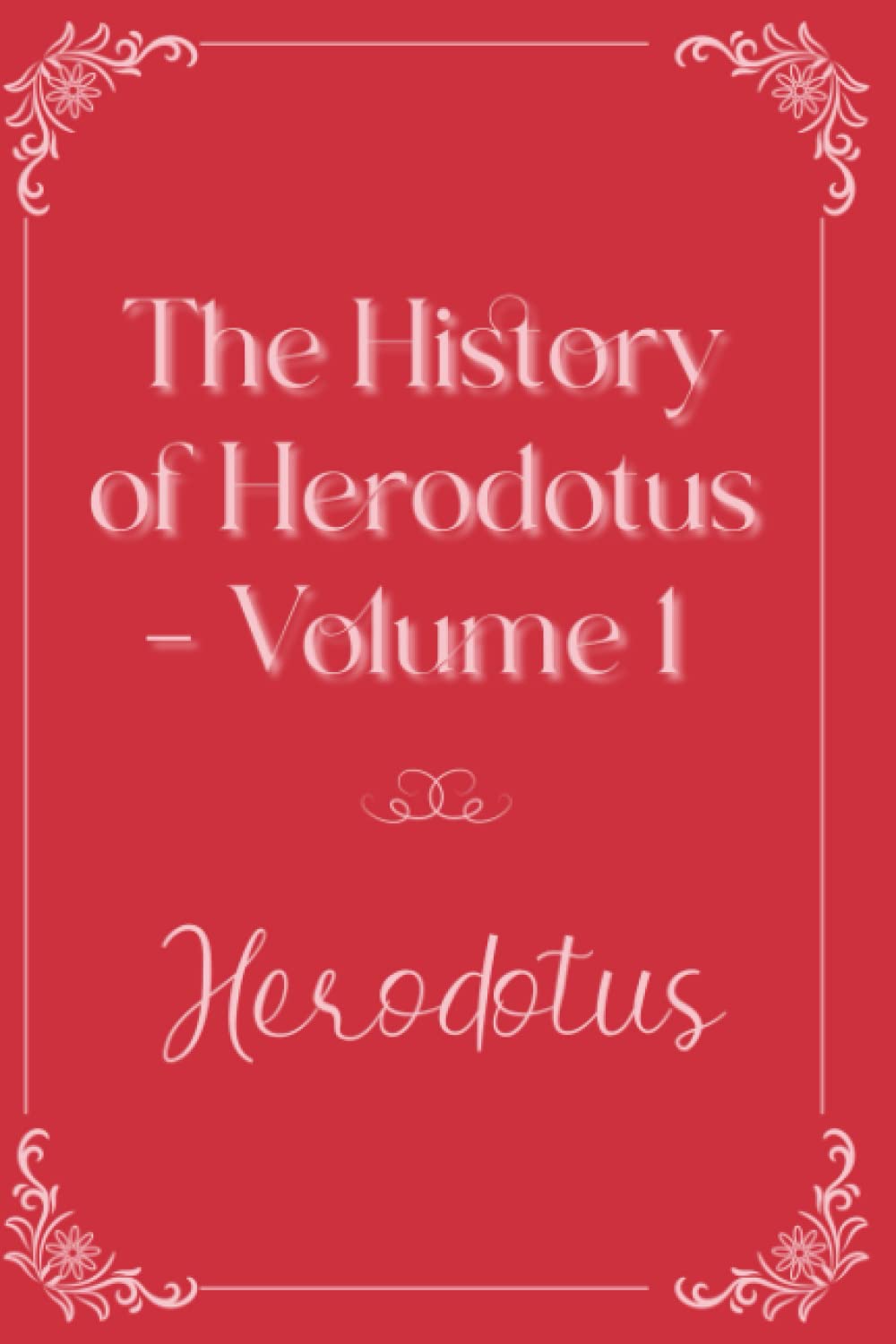 The History of Herodotus — Volume 1 Eleganse Edition by Herodotus