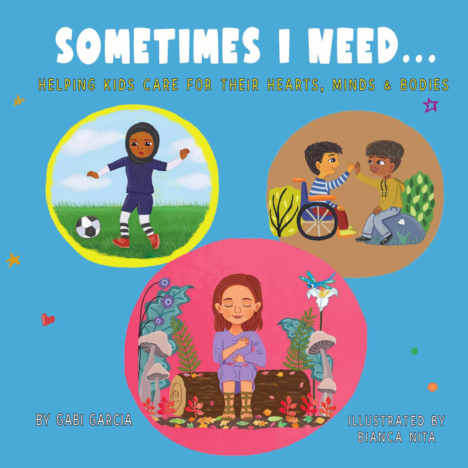 SOMETIMES I NEED...: Helping kids care for their hearts, minds & bodies
