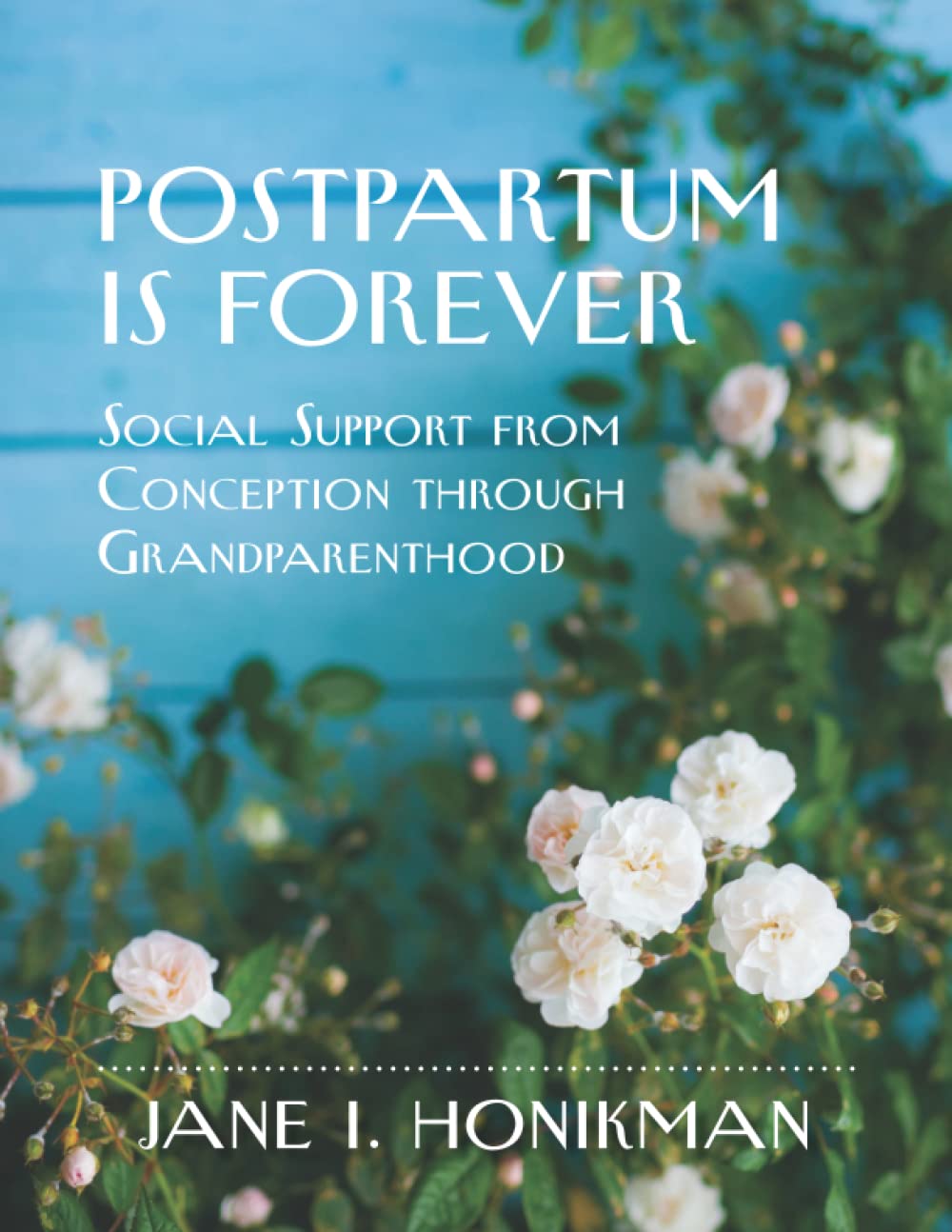 Postpartum is Forever: Social Support from Conception through Grandparenthood