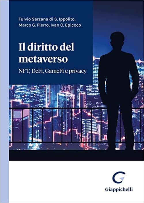 Il diritto del metaverso. NFT, DeFi, GameFi e privacy by Fulvio Sarzana ...