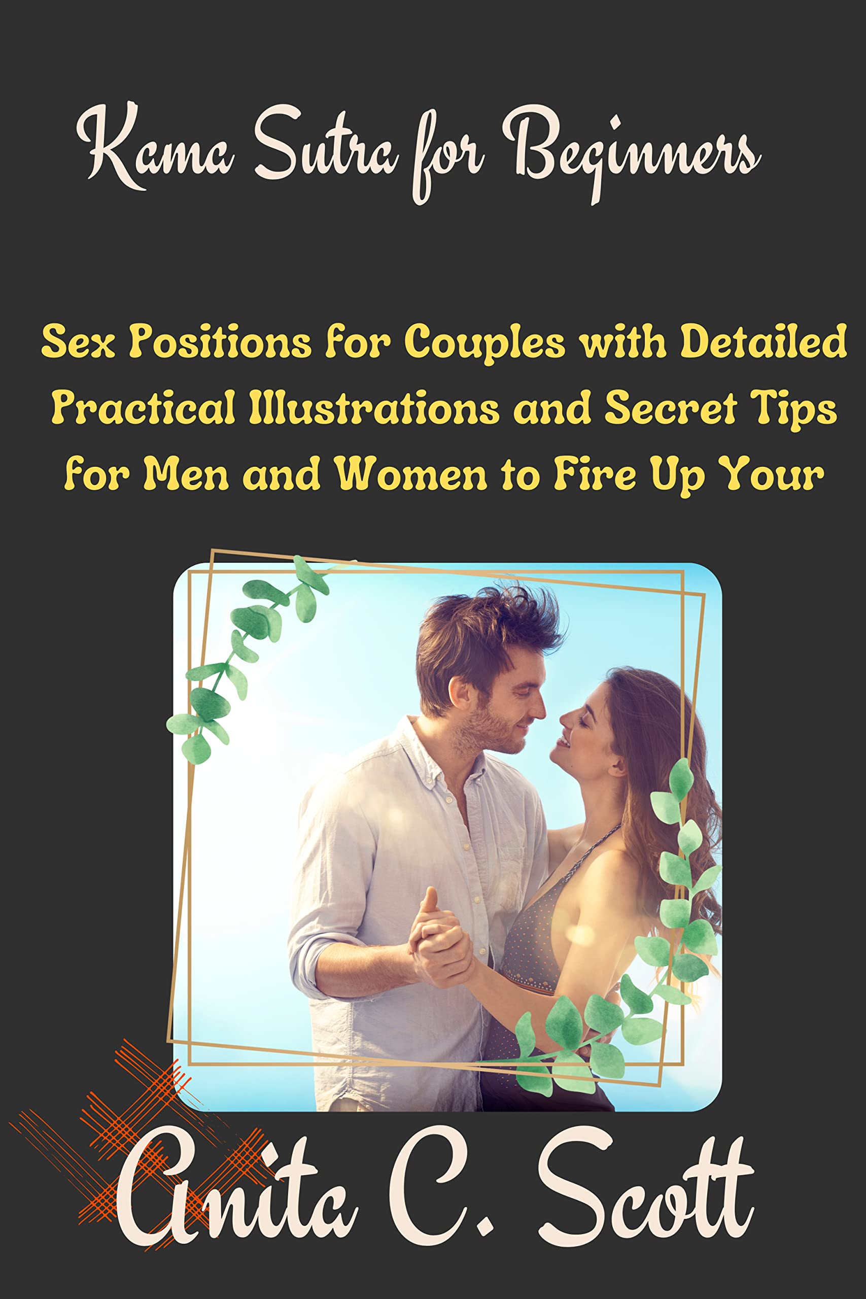 Kama Sutra for Beginners: Sex Positions for Couples with Detailed Practical Illustrations and
