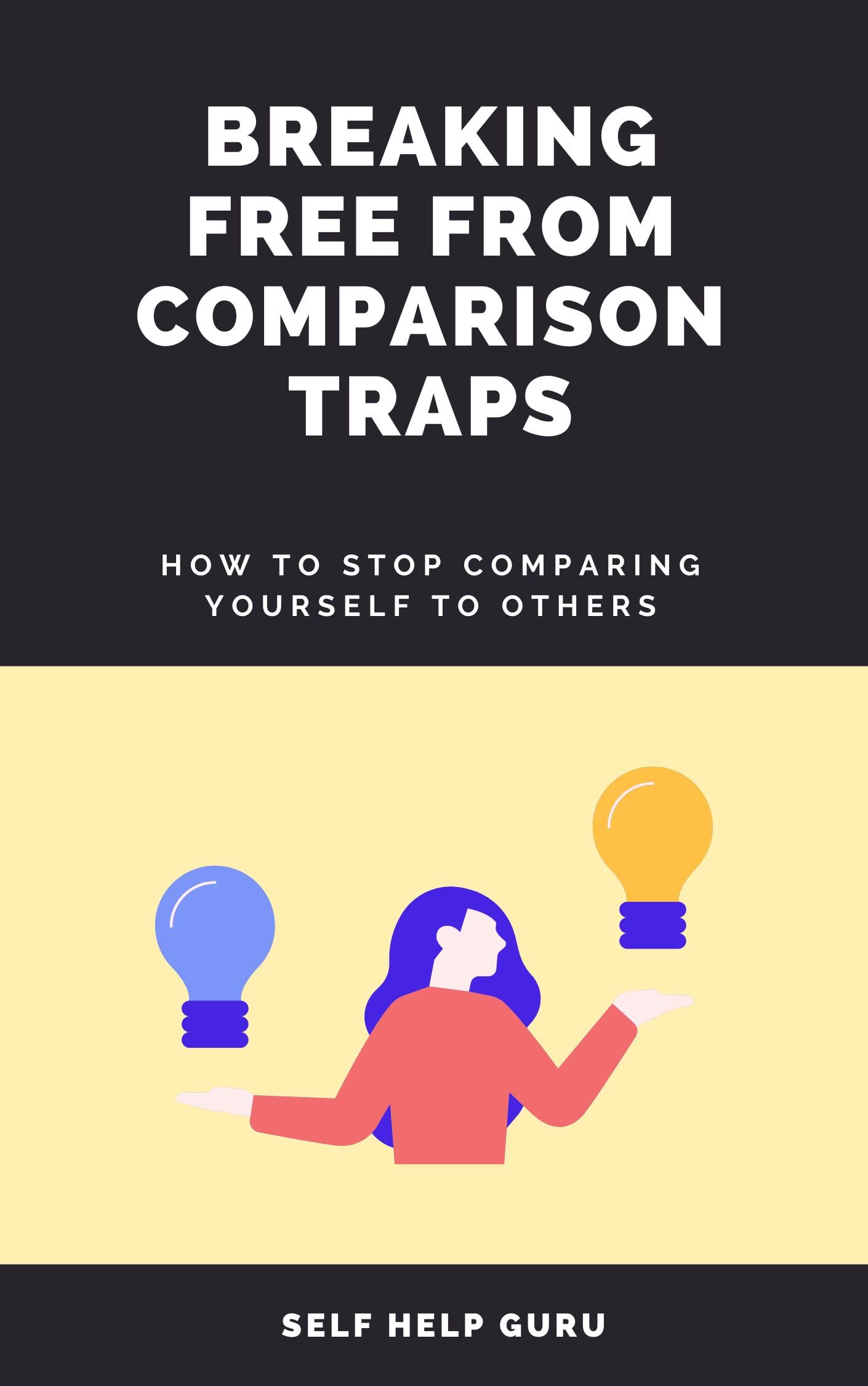 Breaking Free from Comparison Traps How to Stop Comparing Yourself to