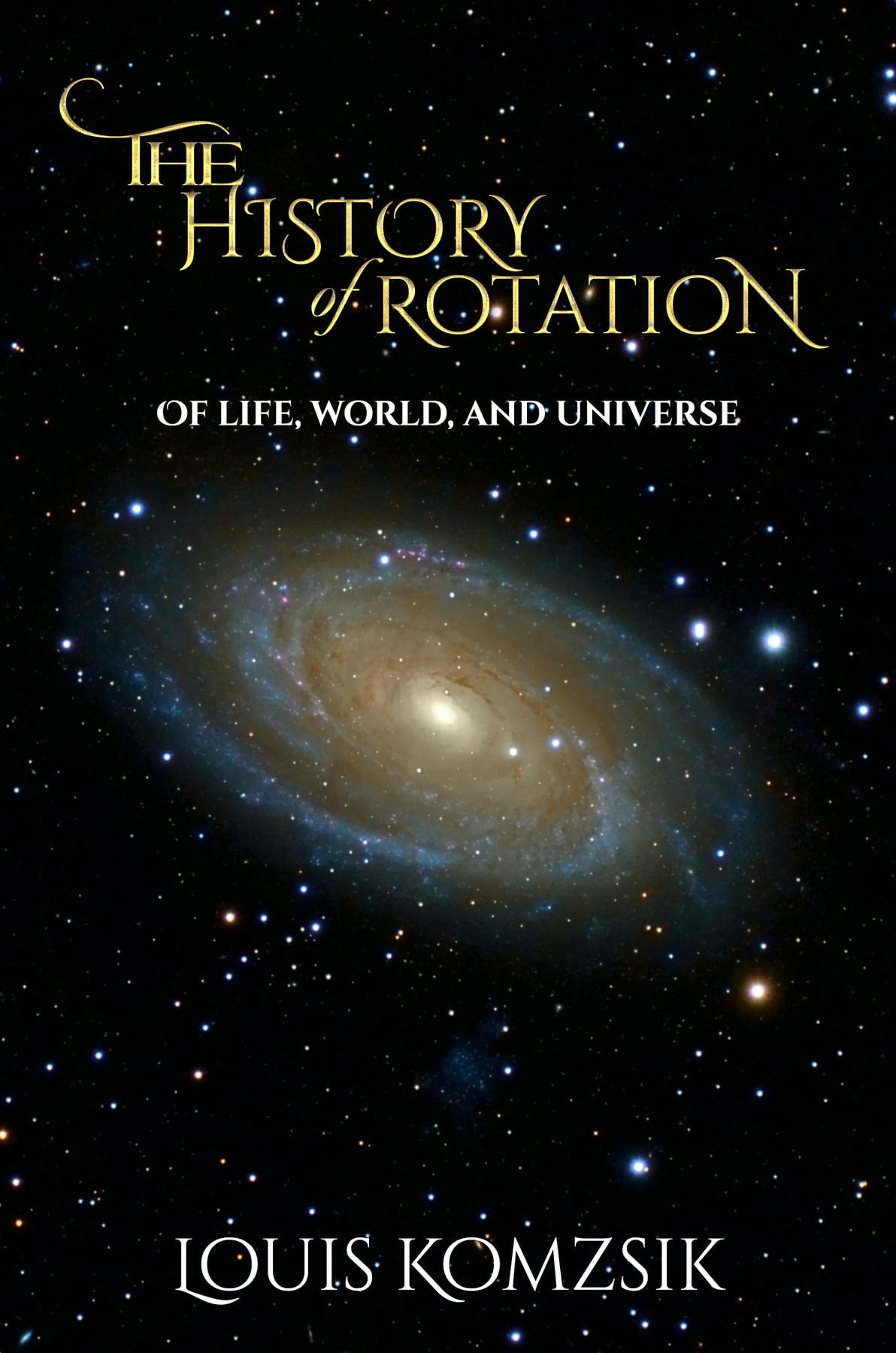 The History of Rotation Of Life, World, and Universe by Louis Komzsik