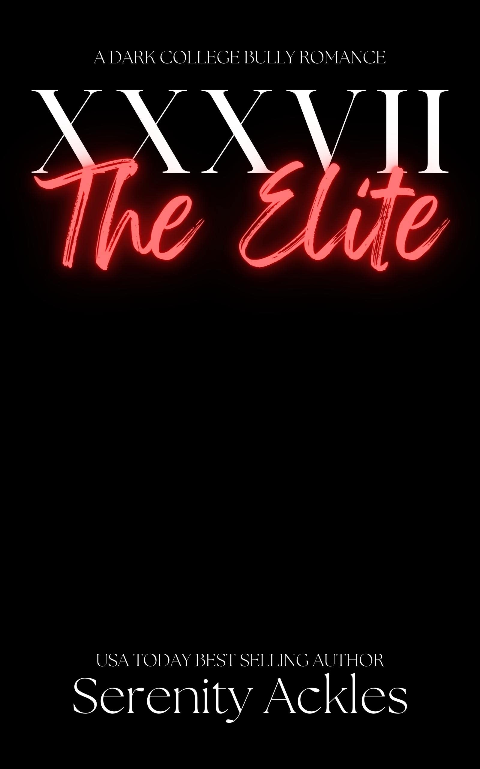 XXXVII The Elite A Secret Society Dark College Bully Romance by
