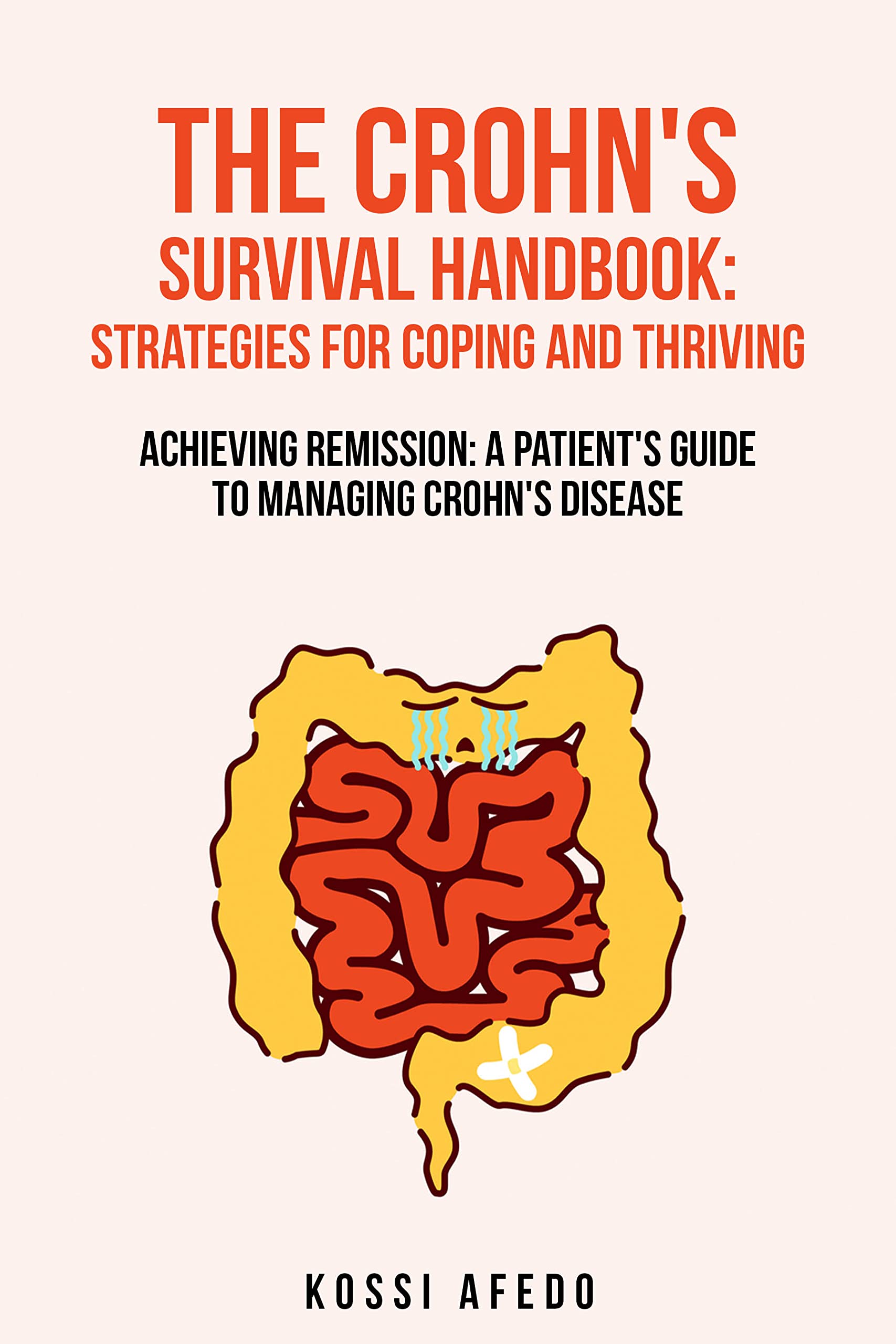 The Crohn's Survival Handbook Strategies for Coping and Thriving Achieving Remission A