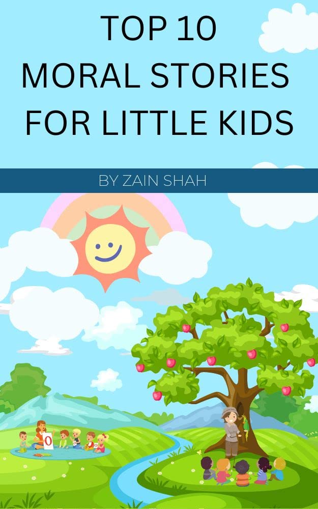 Top 10 Moral Stories For Little Kids by Zain Shah Goodreads
